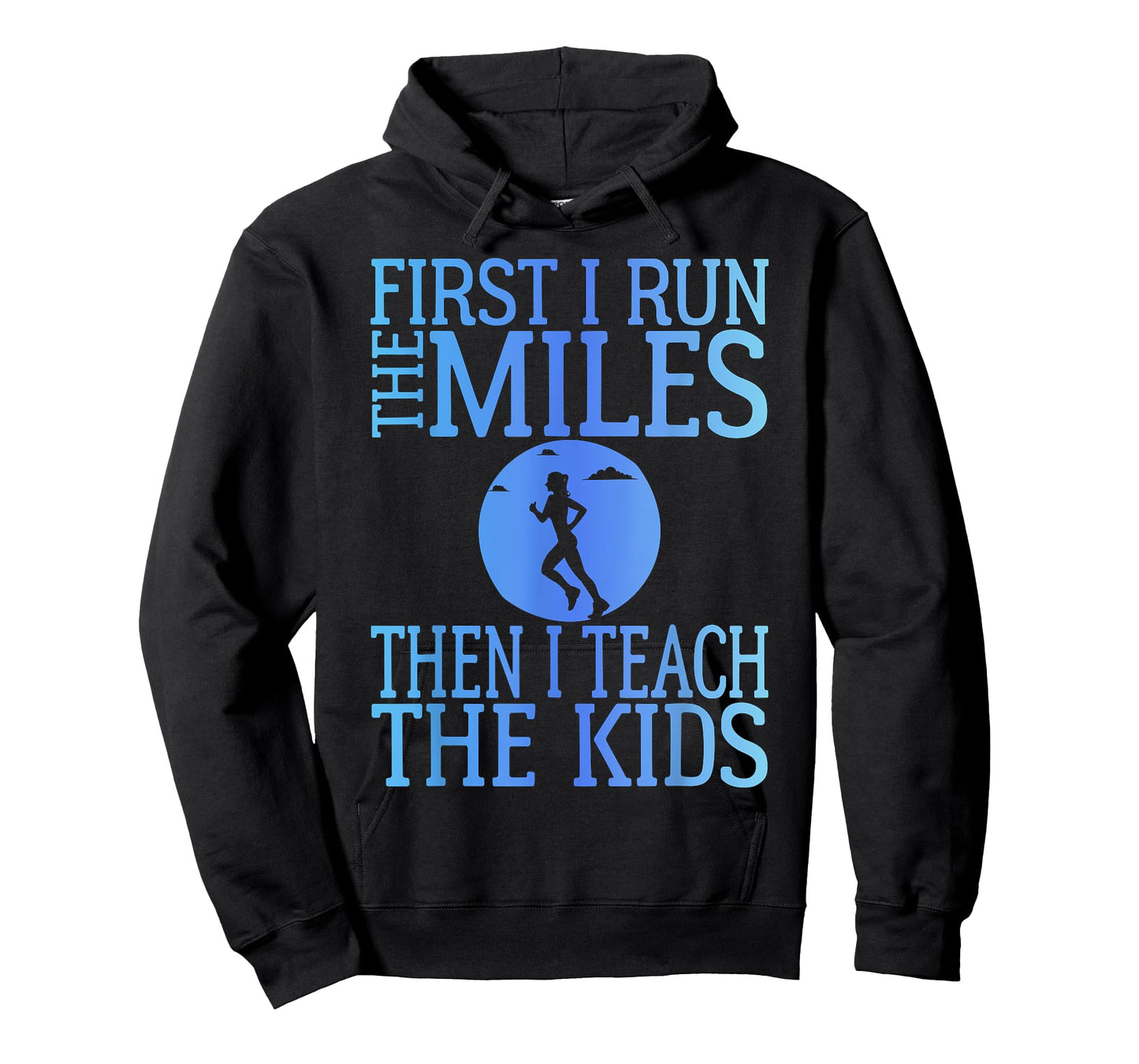 First I Run The Miles Then I Teach The Kids Teacher Running T-Shirt