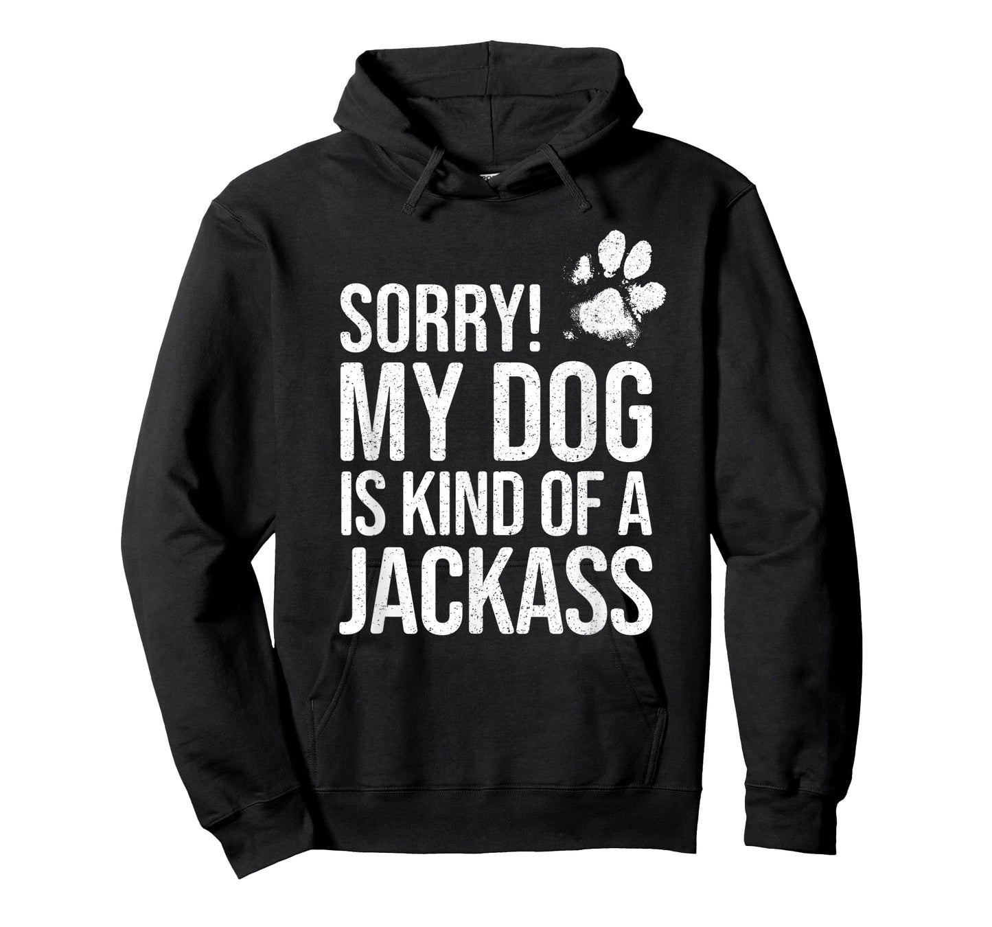 Sorry! My Dog is kind of a Jackass - Funny Dog Lover T-Shirt