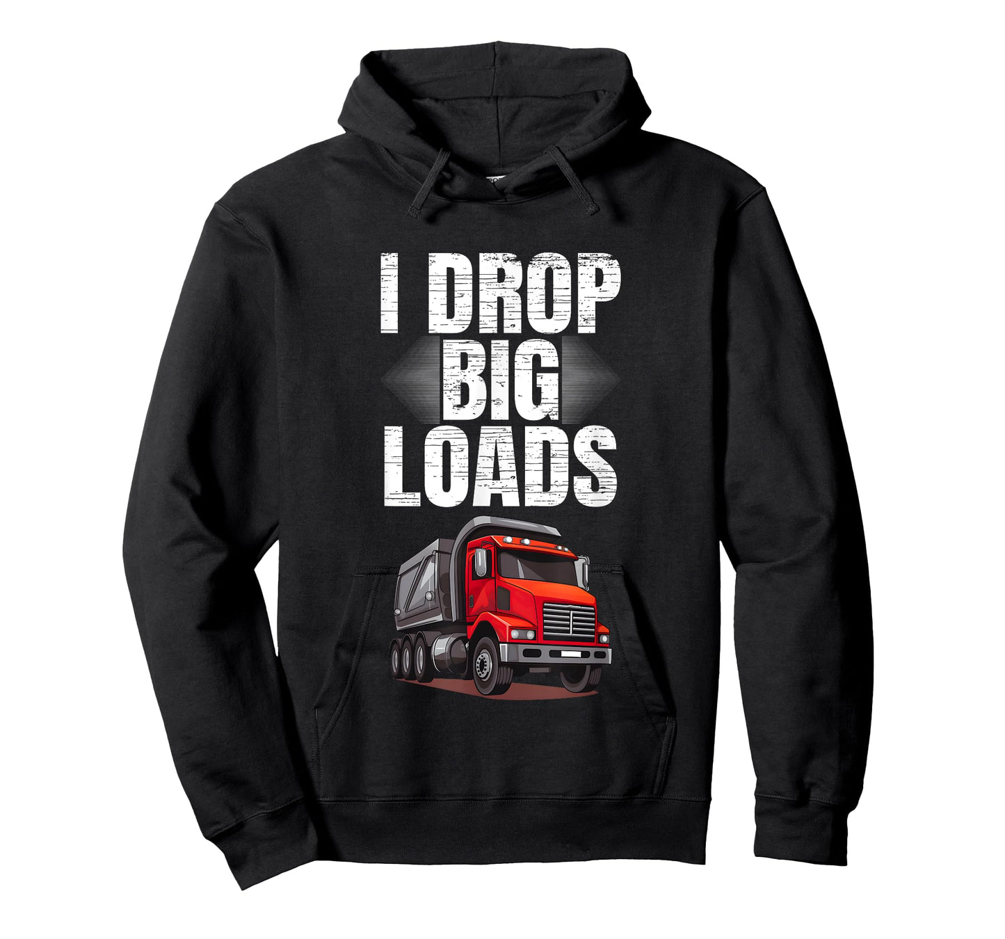 I Drop Big Loads Dump Truck Driver T-Shirt
