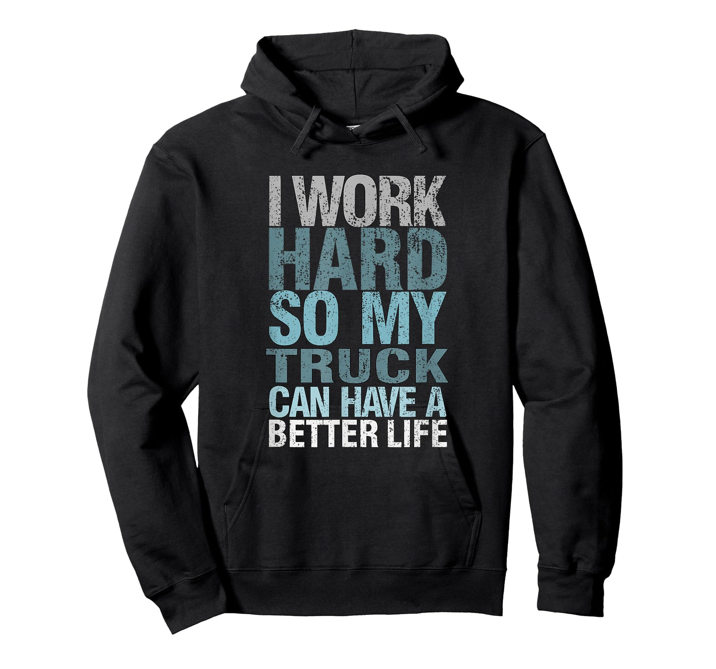 Funny I Work Hard So My Truck Can Have A, Better Life T-Shirt