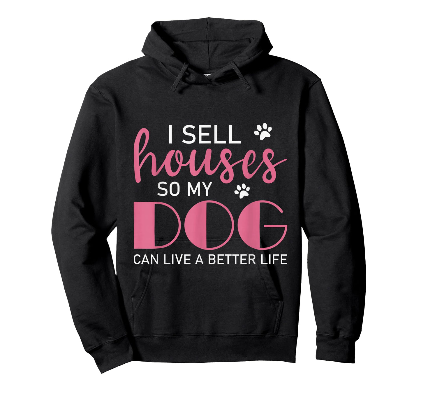I Sell Houses So My Dog Can Live A Better Life, Realtor T-Shirt
