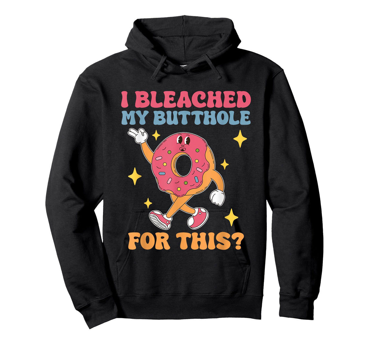 I Bleached My Butthole For This Funny Donut Design T-Shirt
