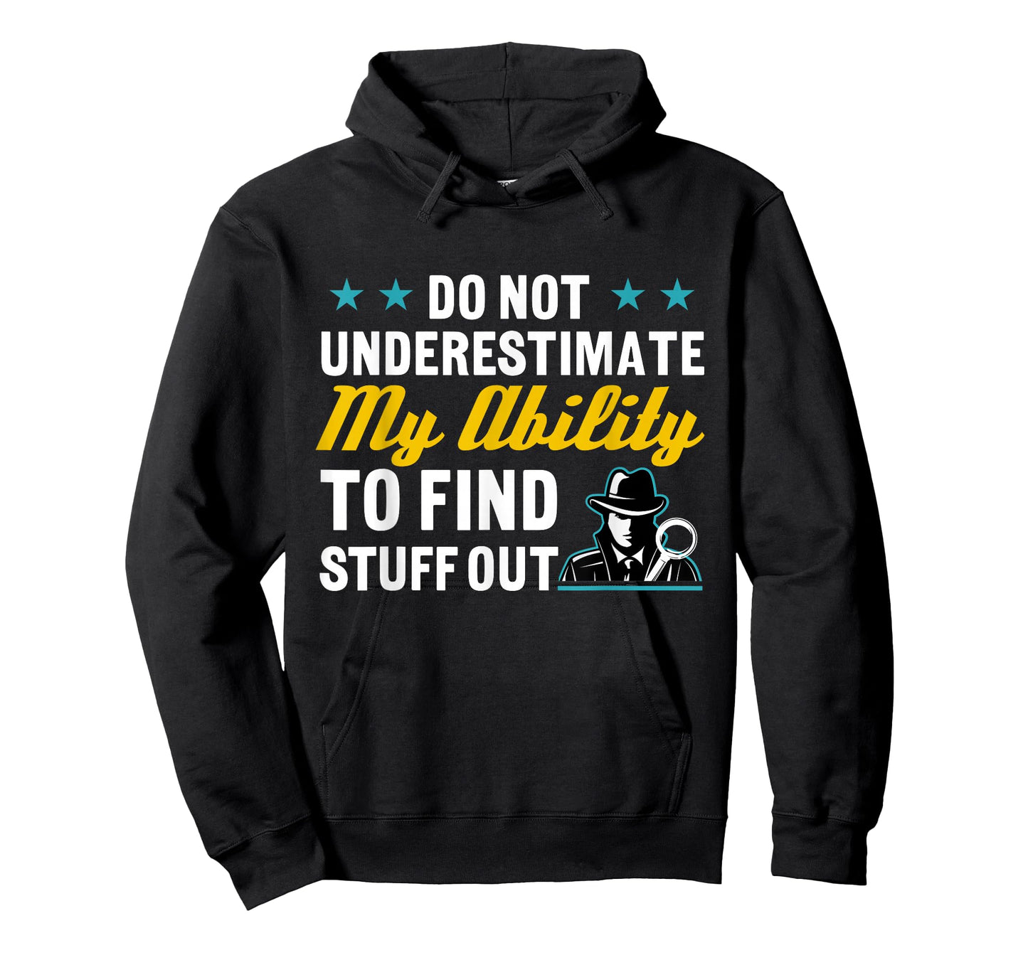 Do Not Underestimate My Ability To Find Stuff Out T-Shirt