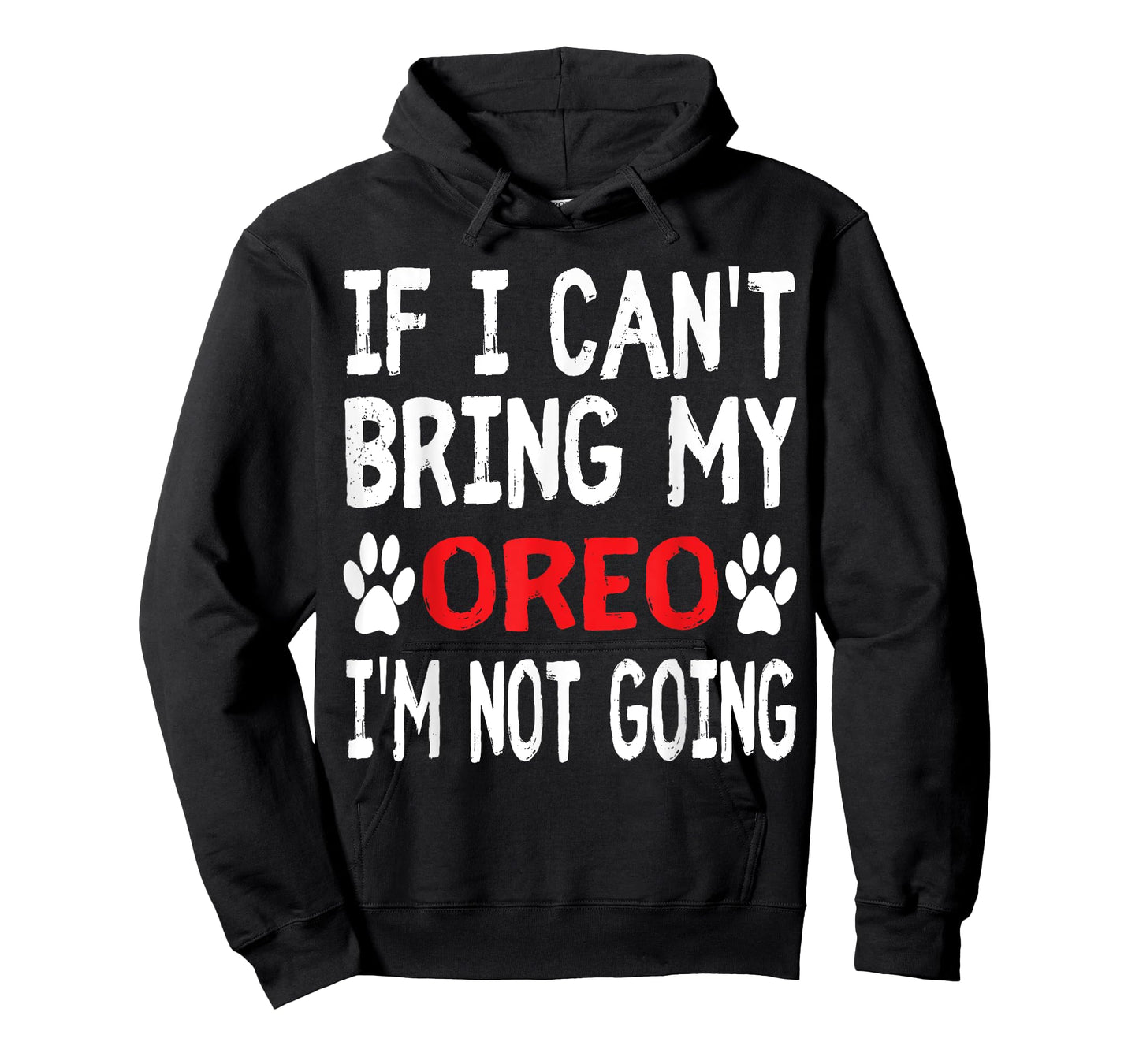If I Can't Bring My Dog OREO I'm Not Going Cute Paw T-Shirt