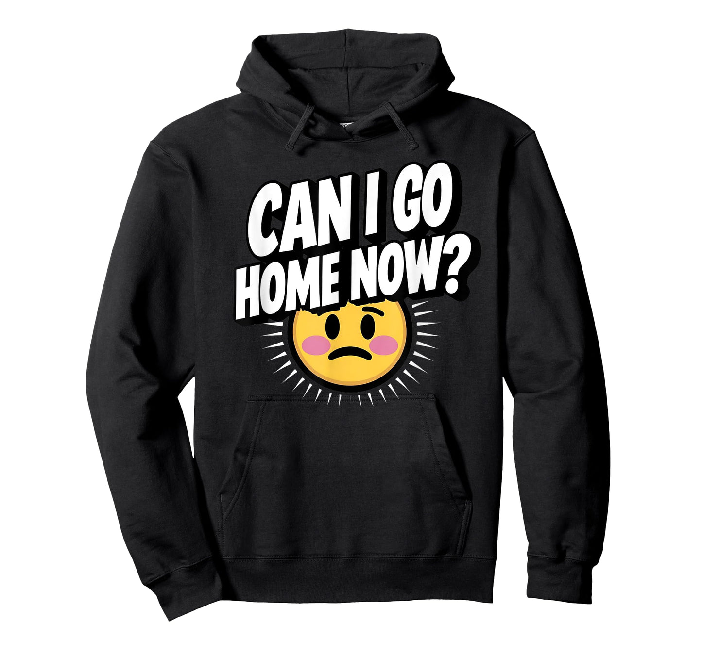 Can I Go Home Now? Funny Sarcasm T-Shirt