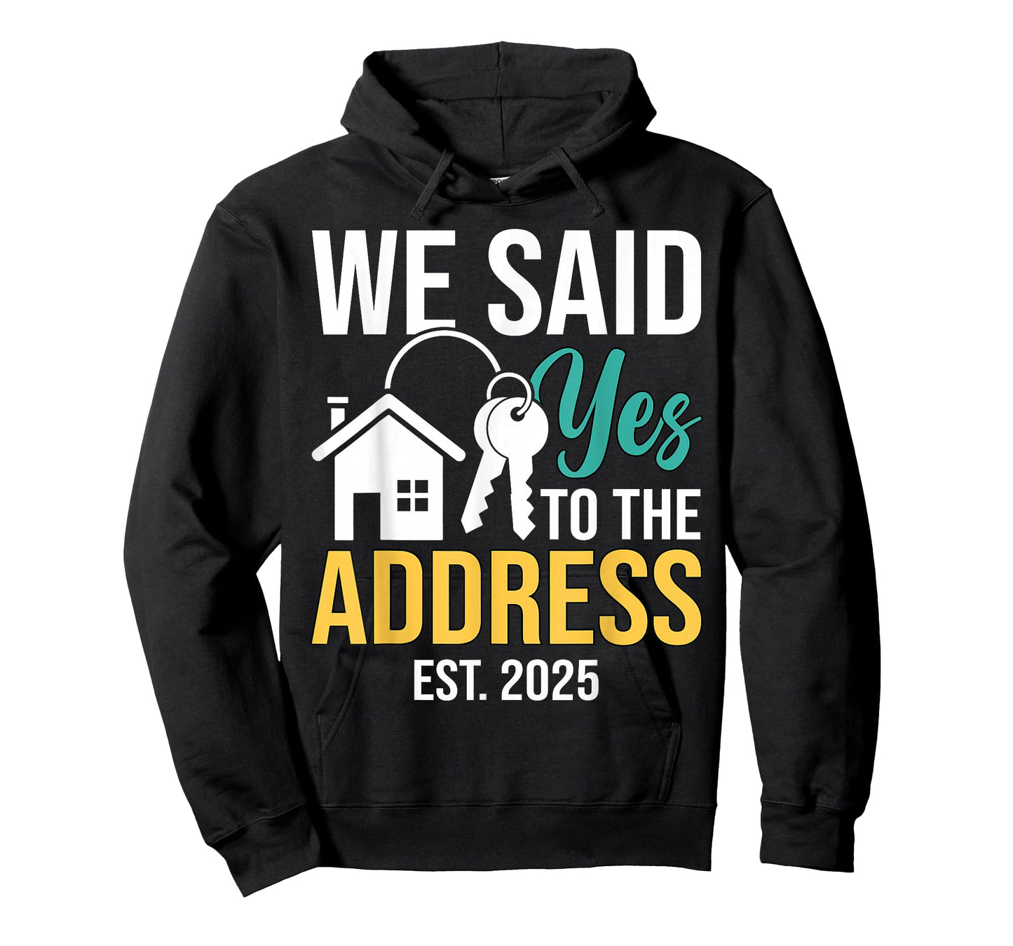 We Said Yes To The Address Est. 2025 Homeowner Housewarming T-Shirt