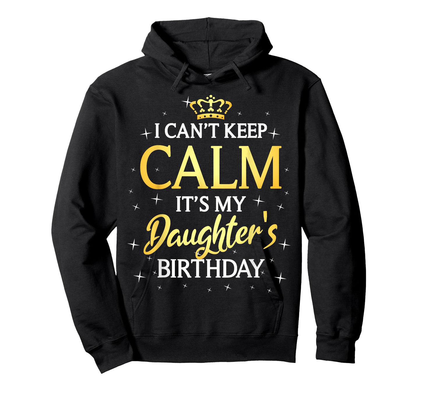 I Can't Keep Calm It's My Daughter Birthday Gift Bday Party T-Shirt