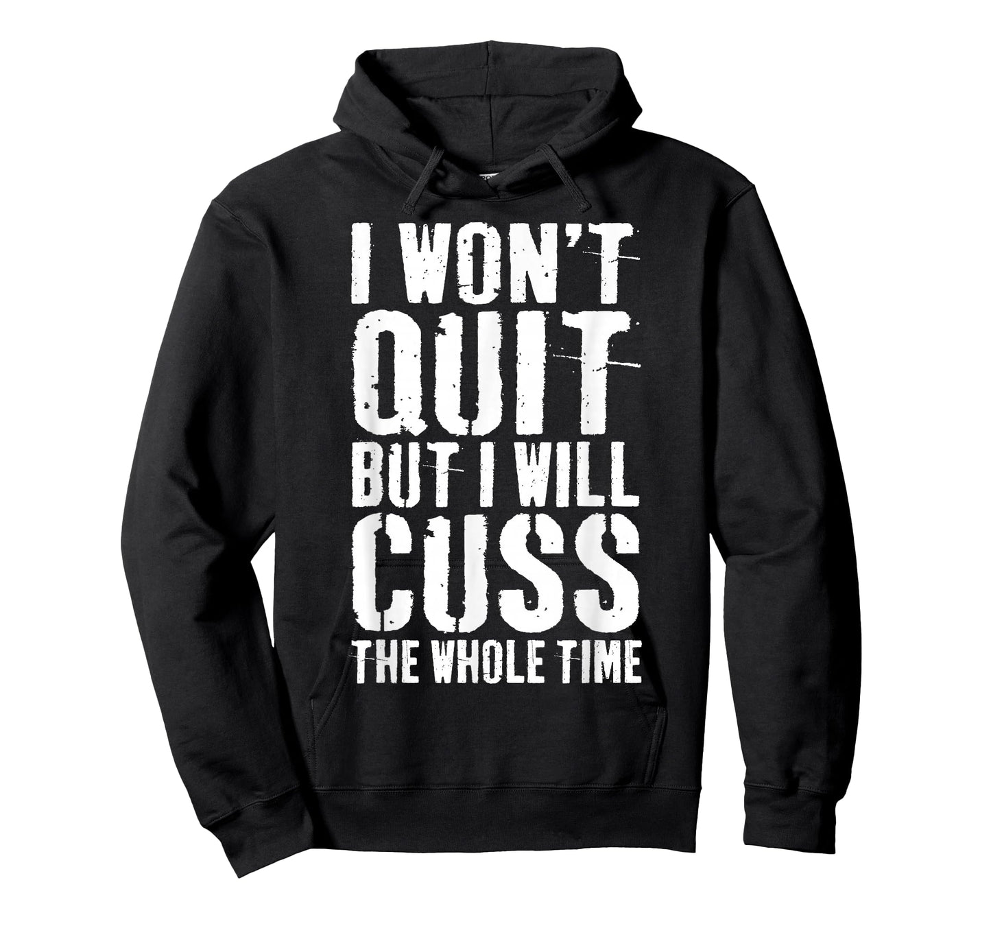 I Won't Quit But I Will Cuss The Whole Time T-Shirt Gym T-Shirt