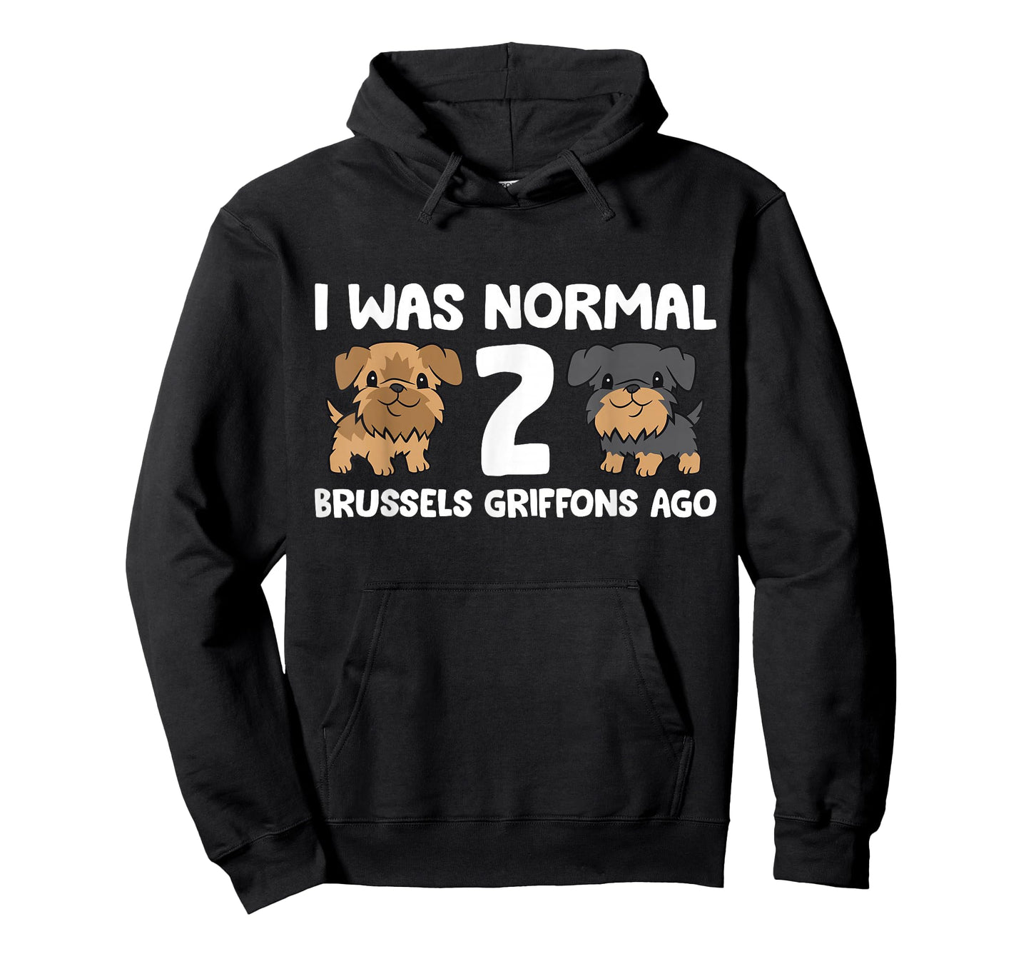 I Was Normal 2 Brussels Griffons Ago T-Shirt