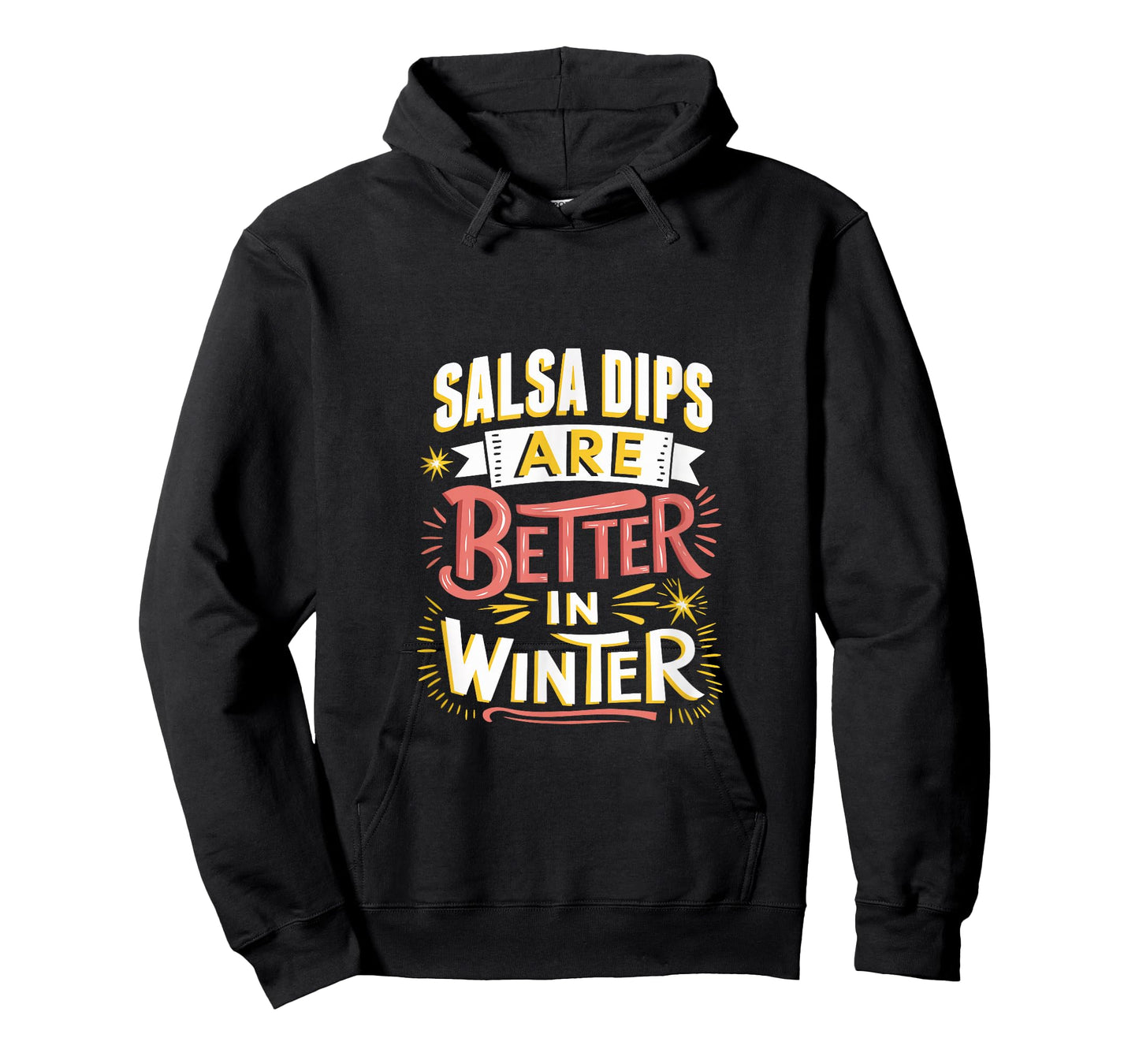 Salsa Dips are Better in Winter T-Shirt