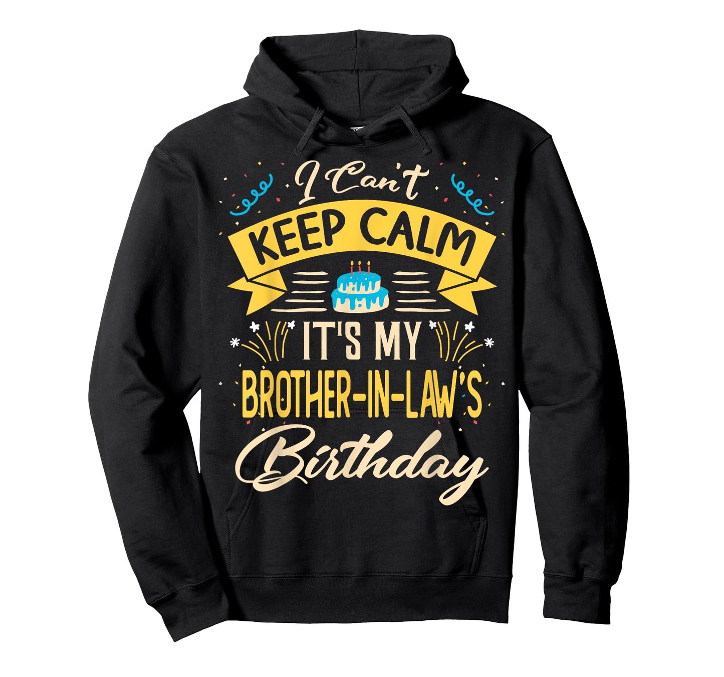 I Can't Keep Calm It's My Brother in law Birthday Gift Bday T-Shirt