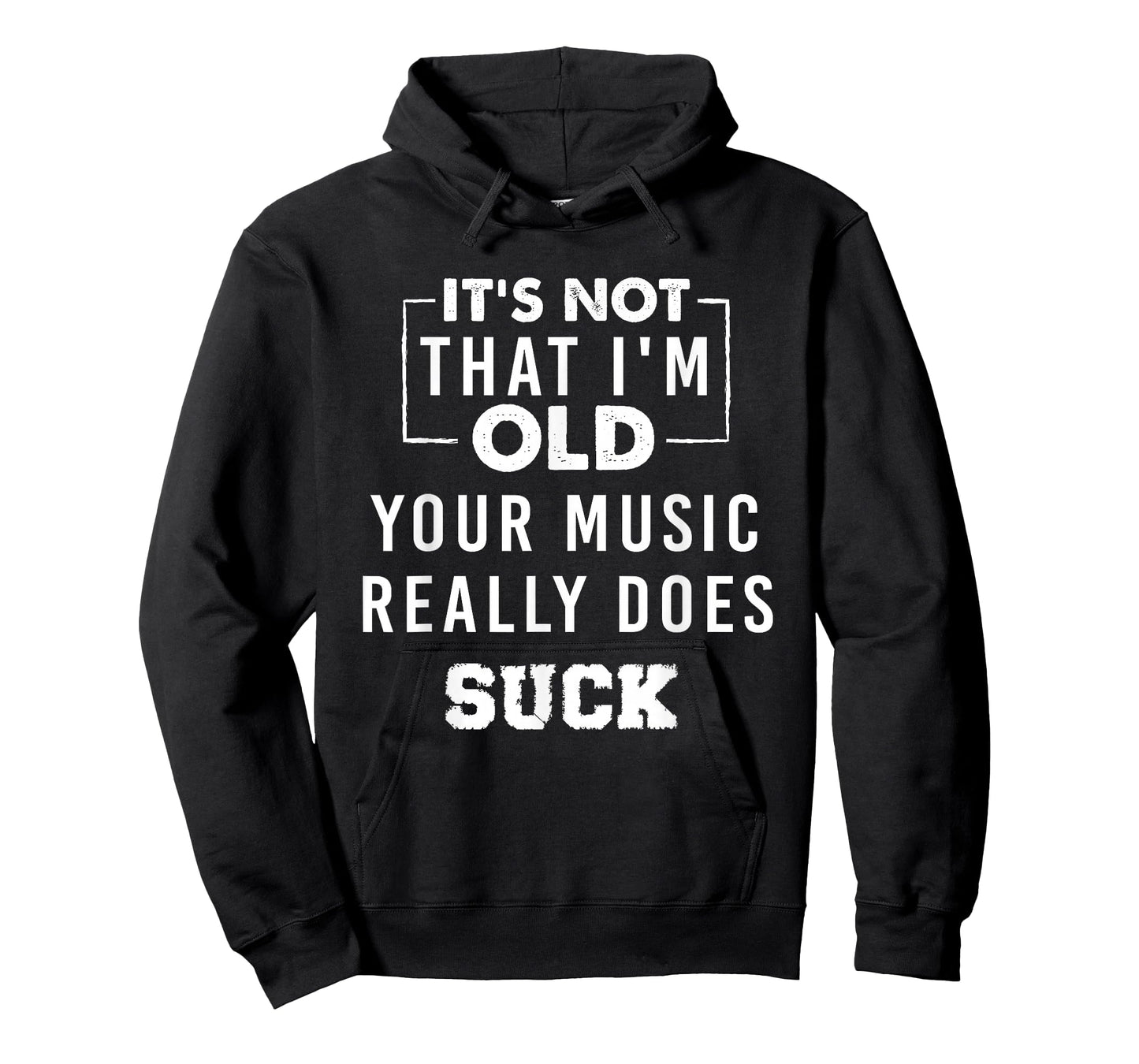 It's Not That I'm Old Your Music Really Does Suck T-shirt T-Shirt