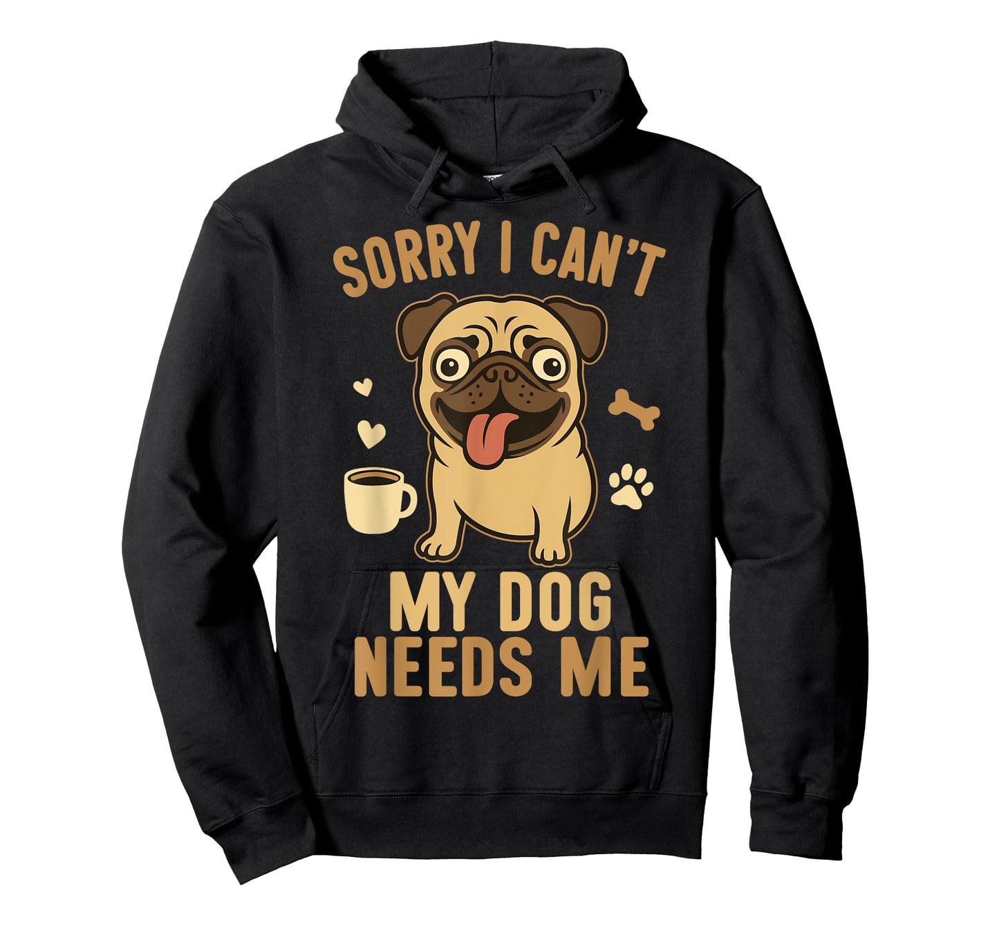 Sorry I Can't My Dog Needs Me Funny Pet Lover Design T-Shirt