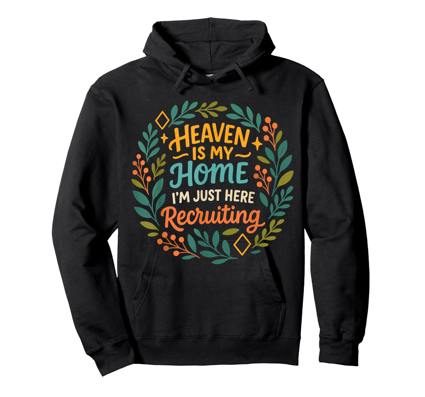 Heaven is My Home I'm Just Here Recruiting Christian Quote T-Shirt