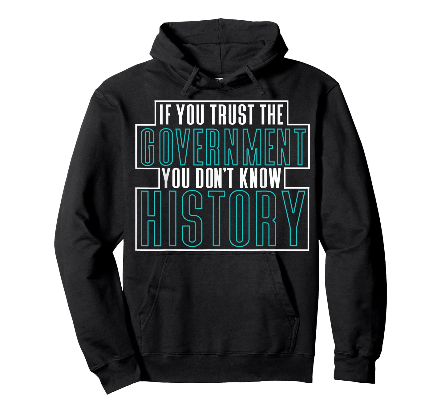 If You Trust The Government You Don't Know History T-Shirt