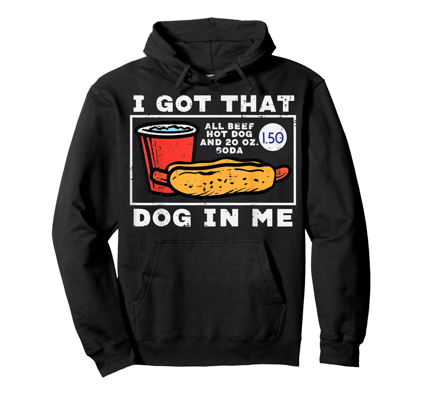 I Got That Dog In Me Hotdog Funny Saying Meme Men Women T-Shirt