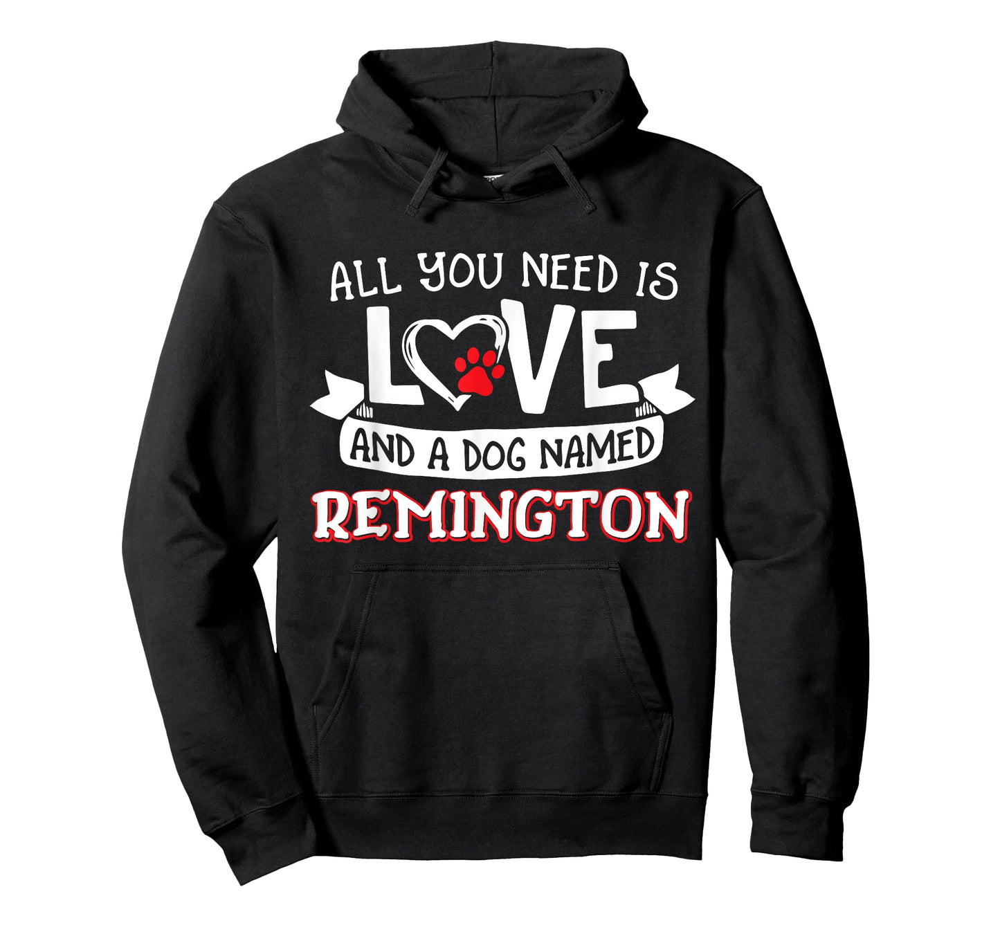 All you need is love and a dog named Remington small large T-Shirt for Men Women