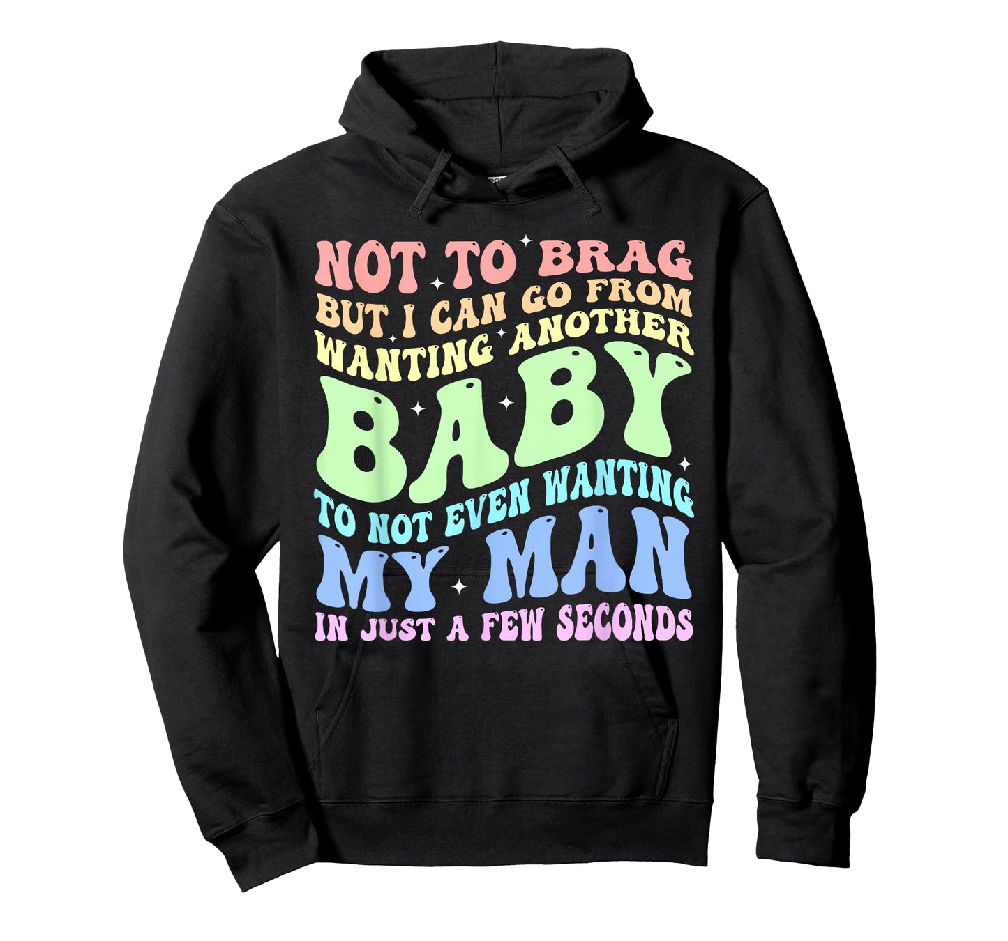 Not to Brag But I Can Go from Wanting Another Baby Quote T-Shirt