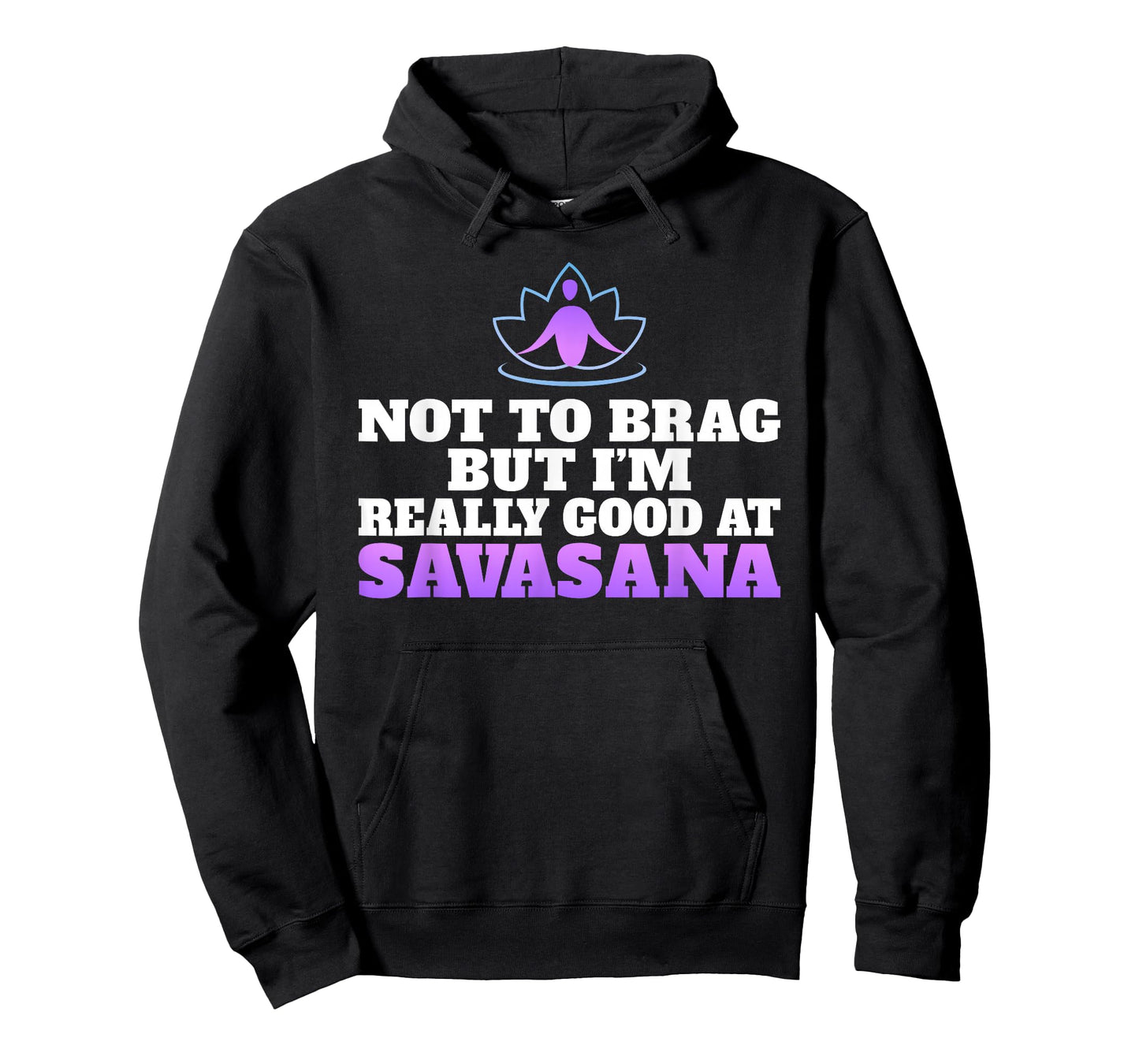 Not to brag but im really good at Savasana Yoga Lovers T-Shirt