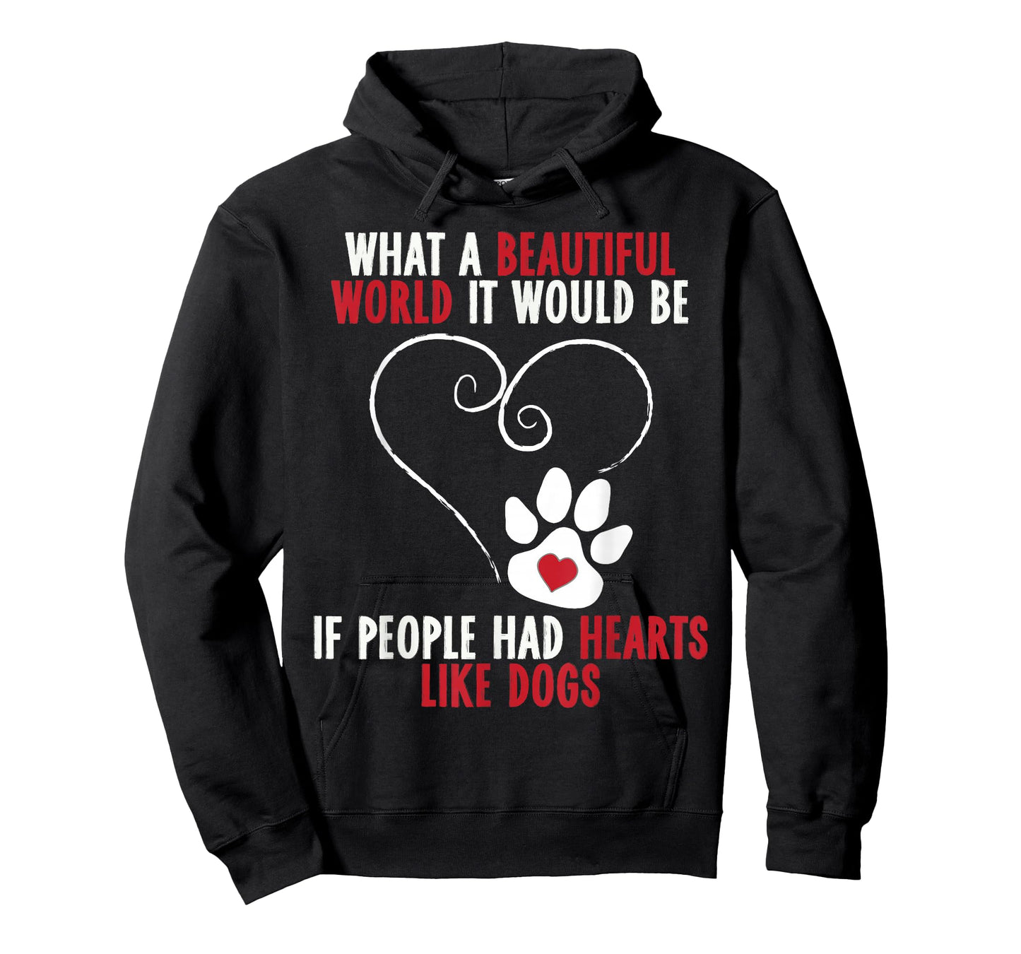 If People Had Hearts Like Dogs Beautiful World T-Shirt T-Shirt