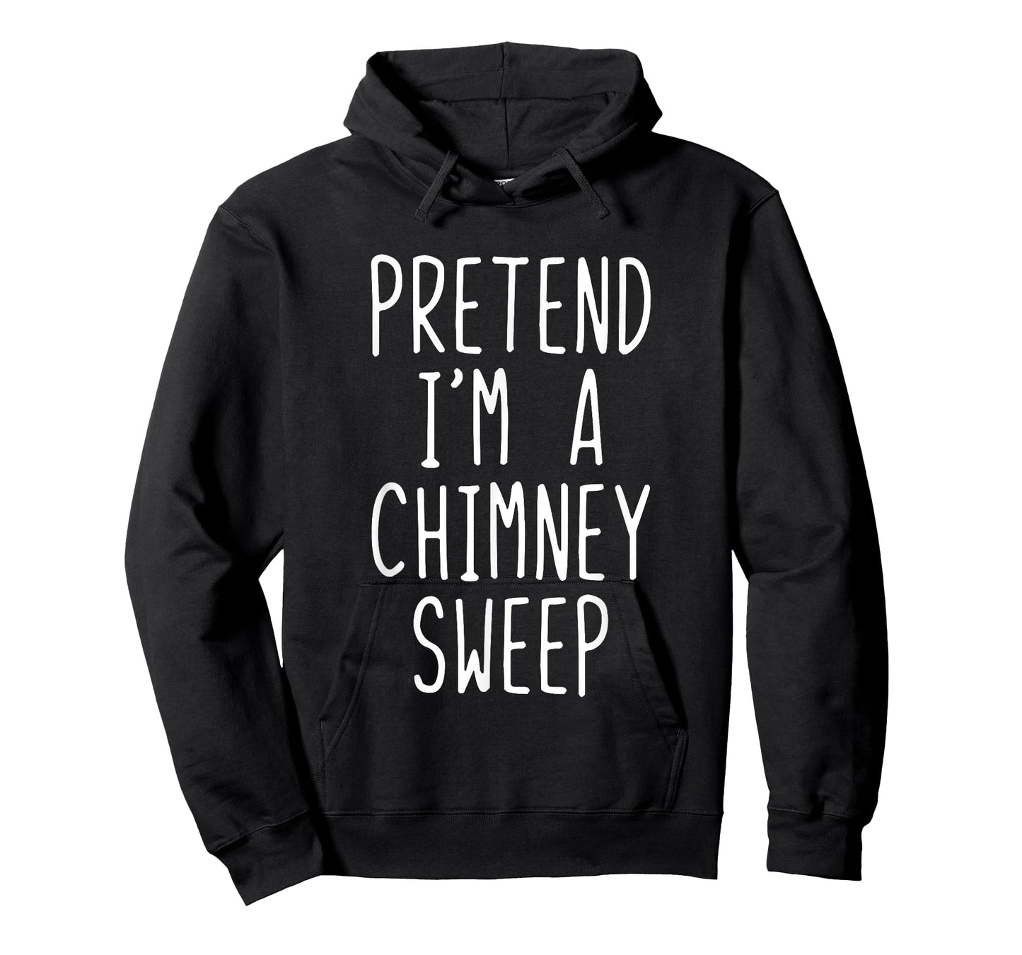 Pretend Im A Chimney Sweep Costume Halloween Lazy Adult Kids T-Shirt
