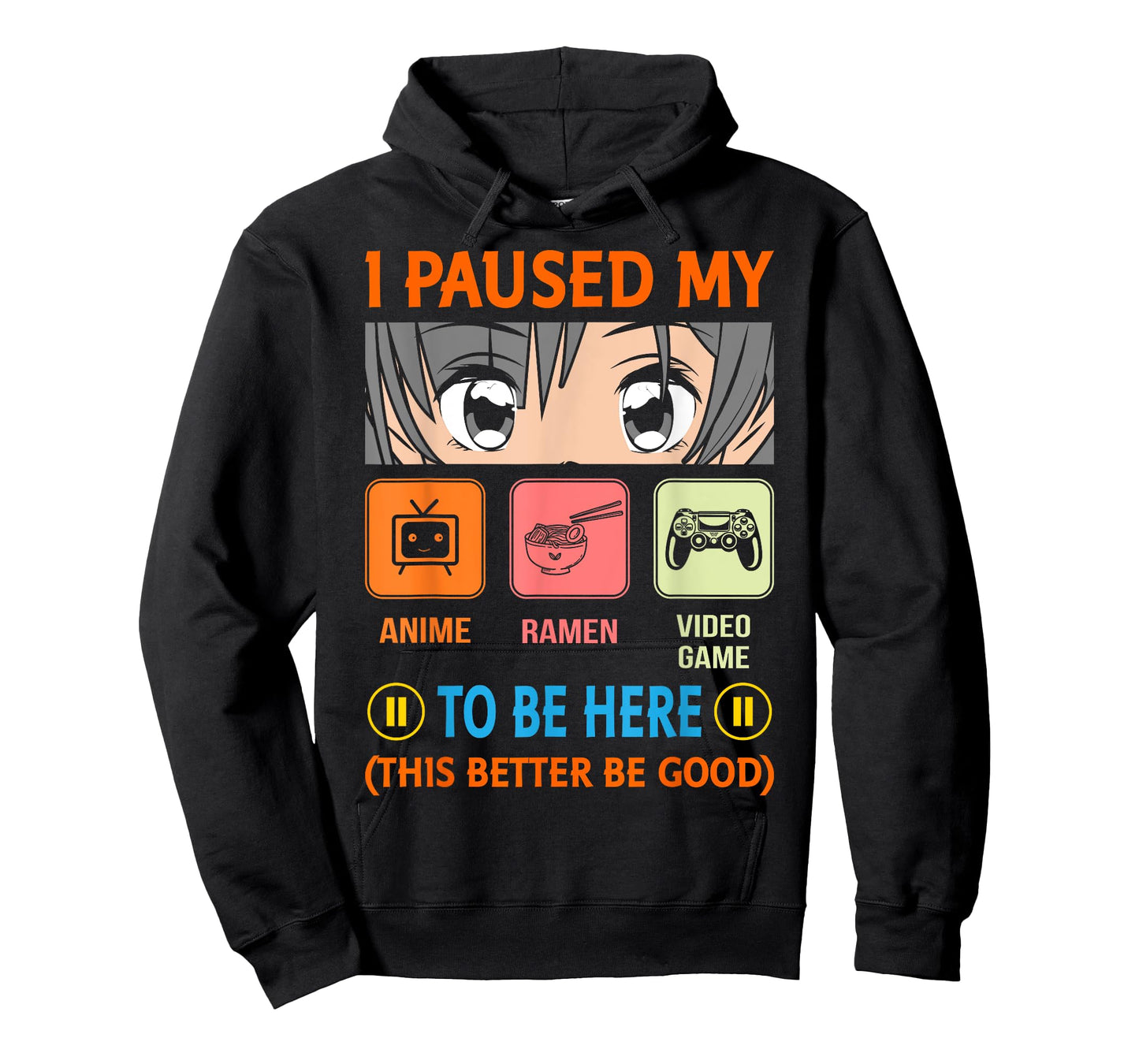I Paused My Anime Ramen Video Game To Be Here Better Be Good T-Shirt