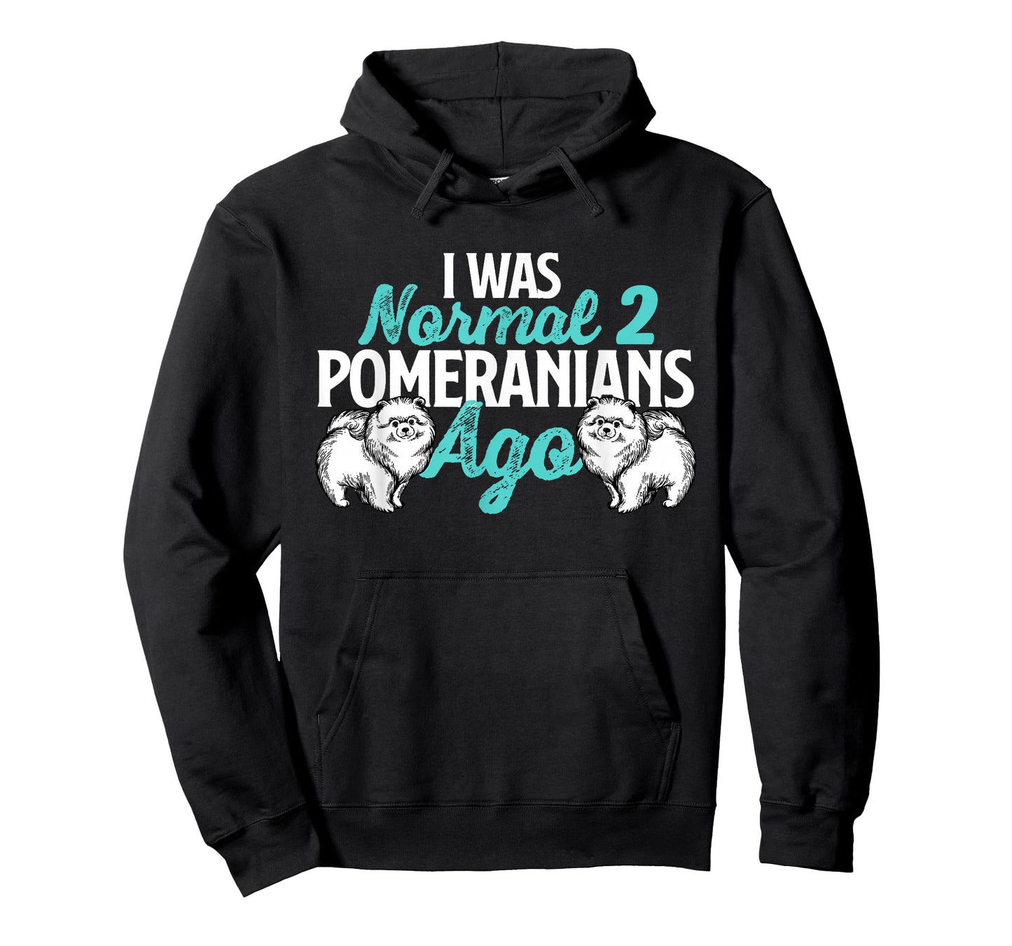 I was Normal 2 Pomeranians Ago - Dog Owner Animal Lover T-Shirt
