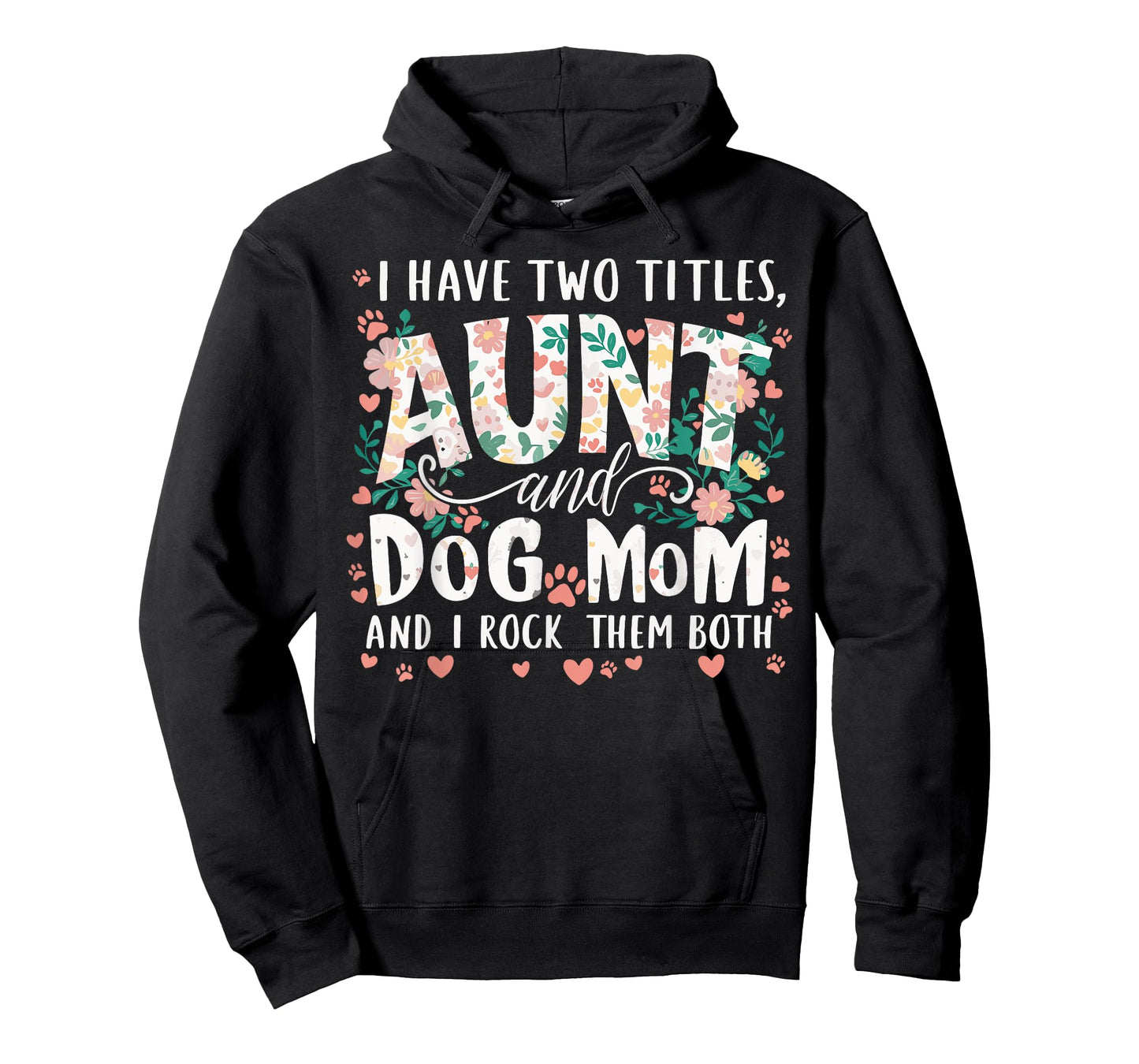 I Have Two Titles Aunt And Dog Mom Men Women T-Shirt