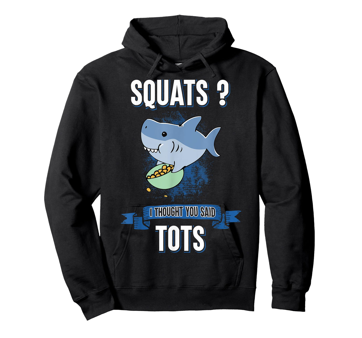 Squats I Thought You Said Tots Shark Lover Animal Workout T-Shirt