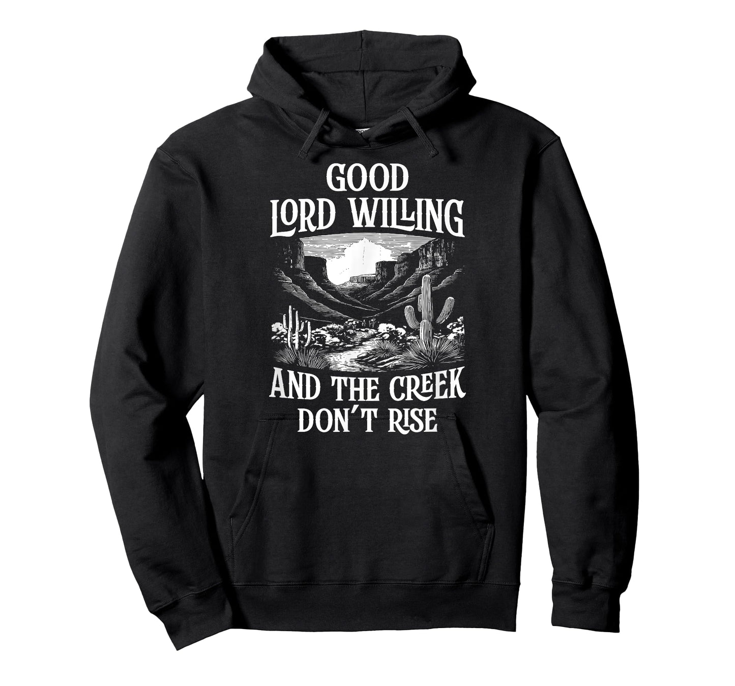 Good Lord Willing And The Creek Don't Rise T-Shirt