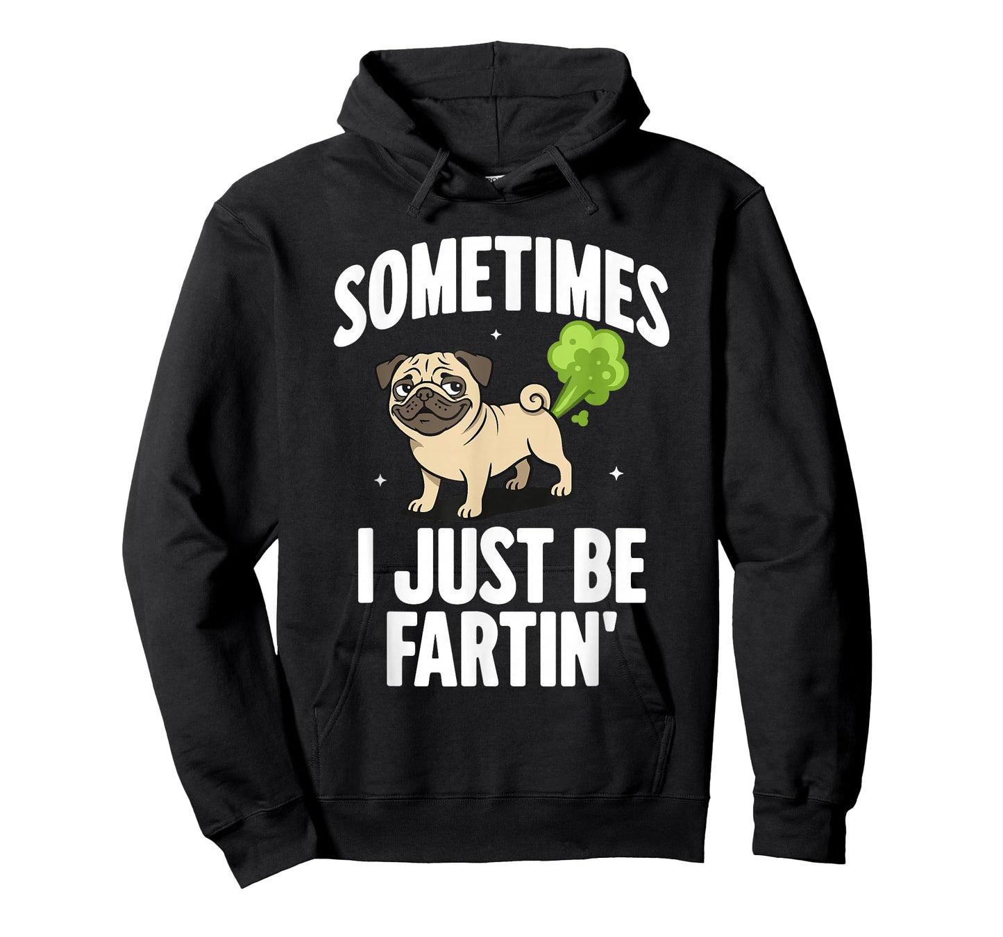 Funny Pug Dog Sometimes I Just Be Farting T-Shirt