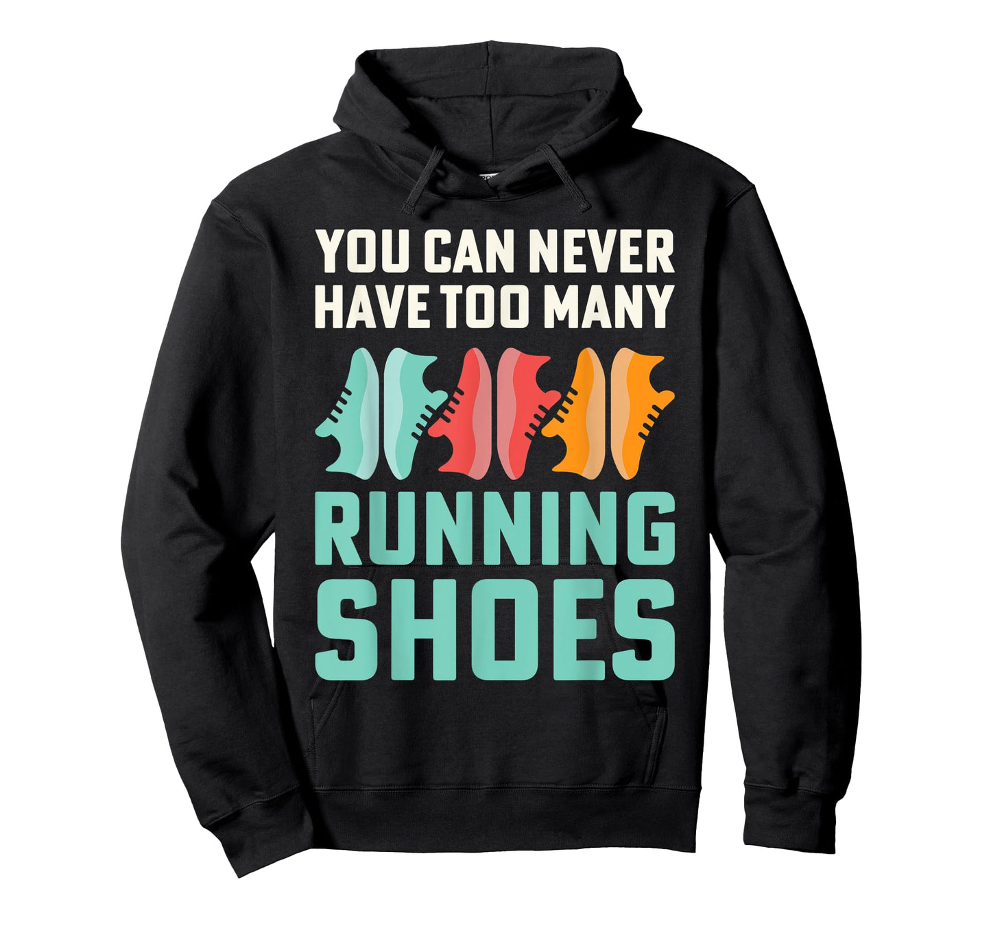 You Can Never Have Too Many Running Shoes Addict T-Shirt