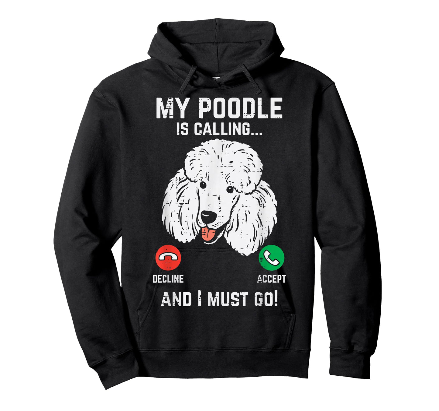 My Poodle Calling I Must Go Funny Pet Dog Lover Owner Gift T-Shirt