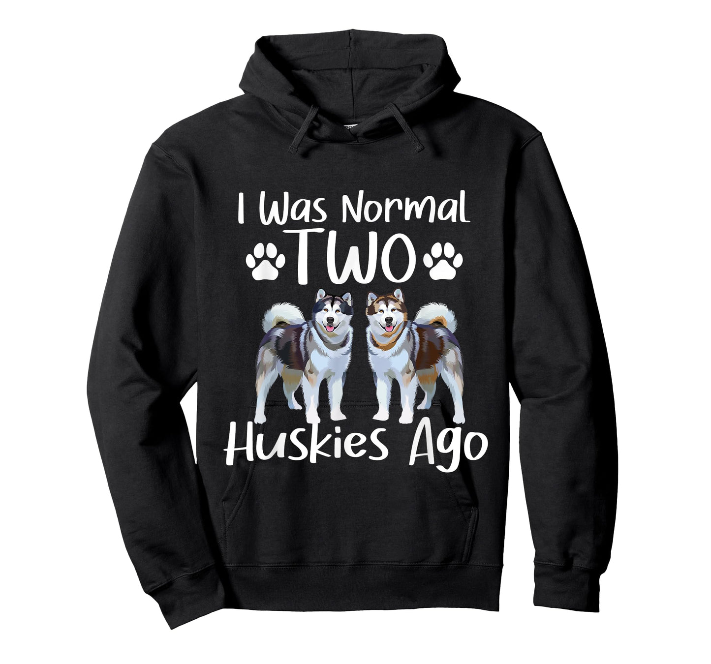 I Was Normal Two Huskies Ago - Siberian Husky Dog Lover Men Women T-Shirt