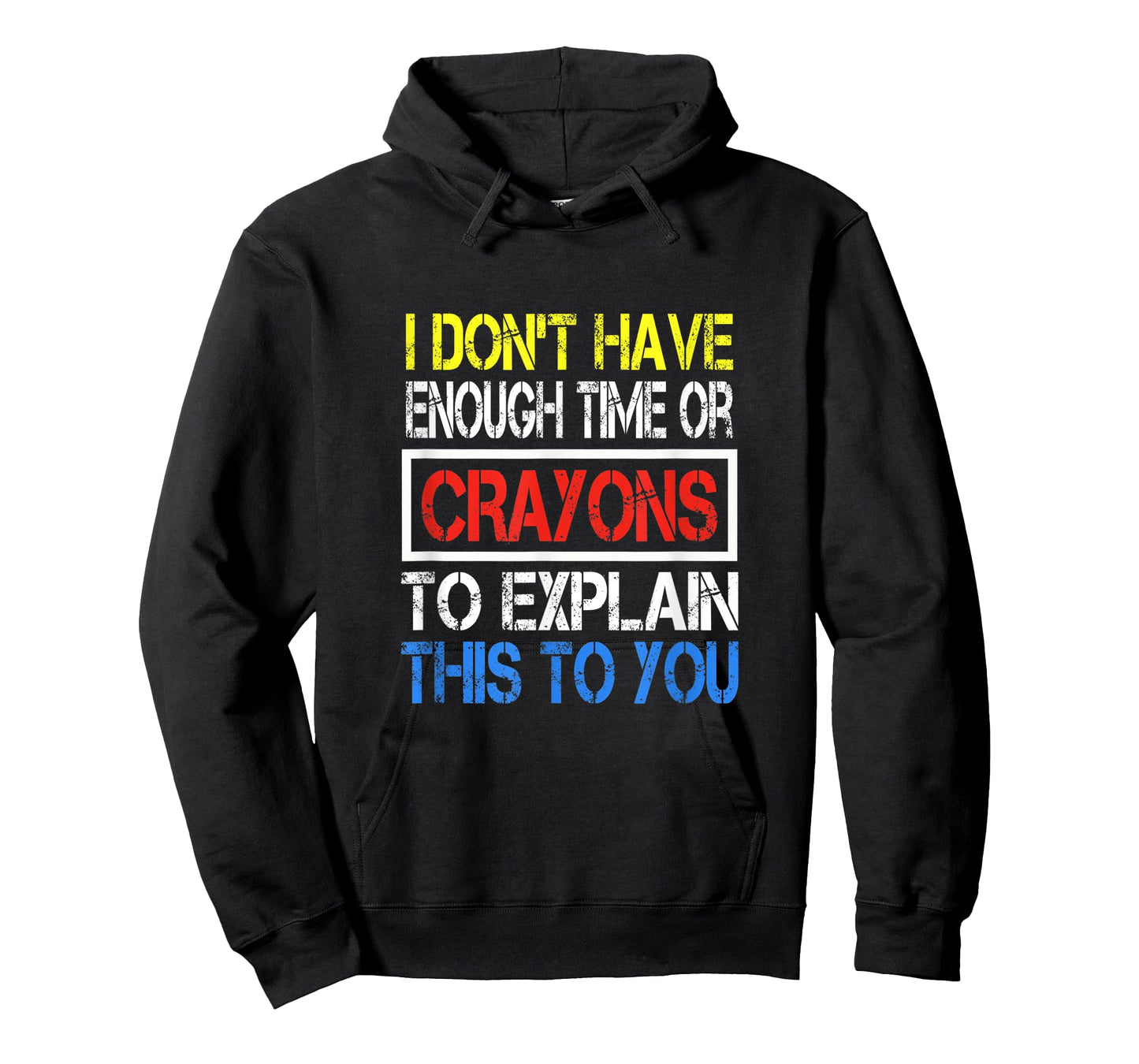 I Don't Have Enough Time Or Crayons To Explain This To You T-Shirt