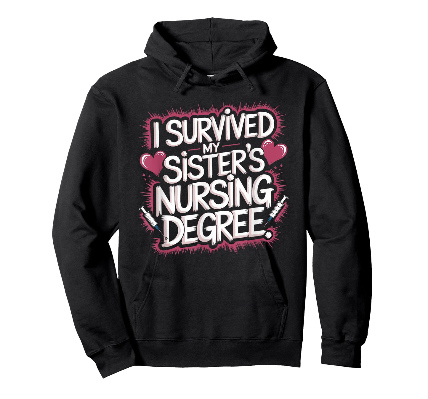 I Survived My Sister'S Nursing Degree, Sis Nurse Graduation T-Shirt
