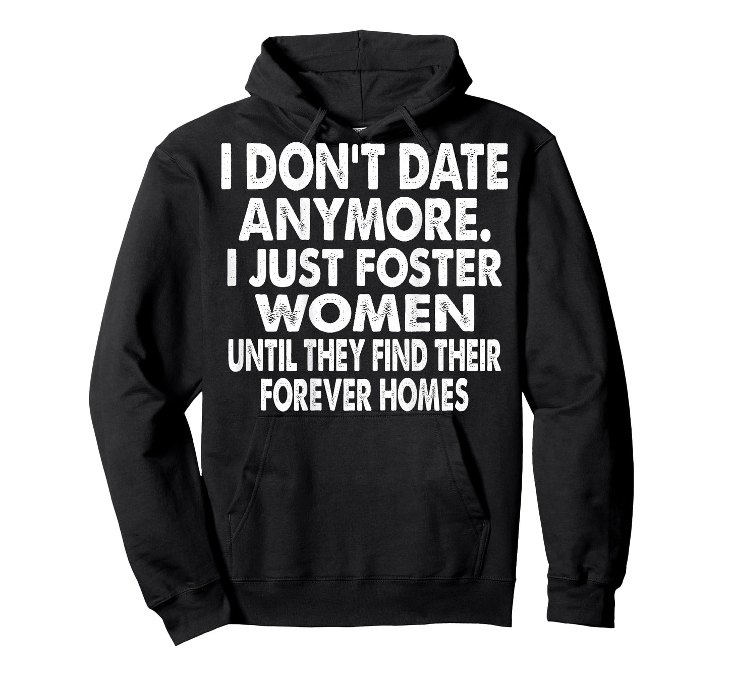 I Don't Date Anymore I Just Foster Women (on Back) T-Shirt