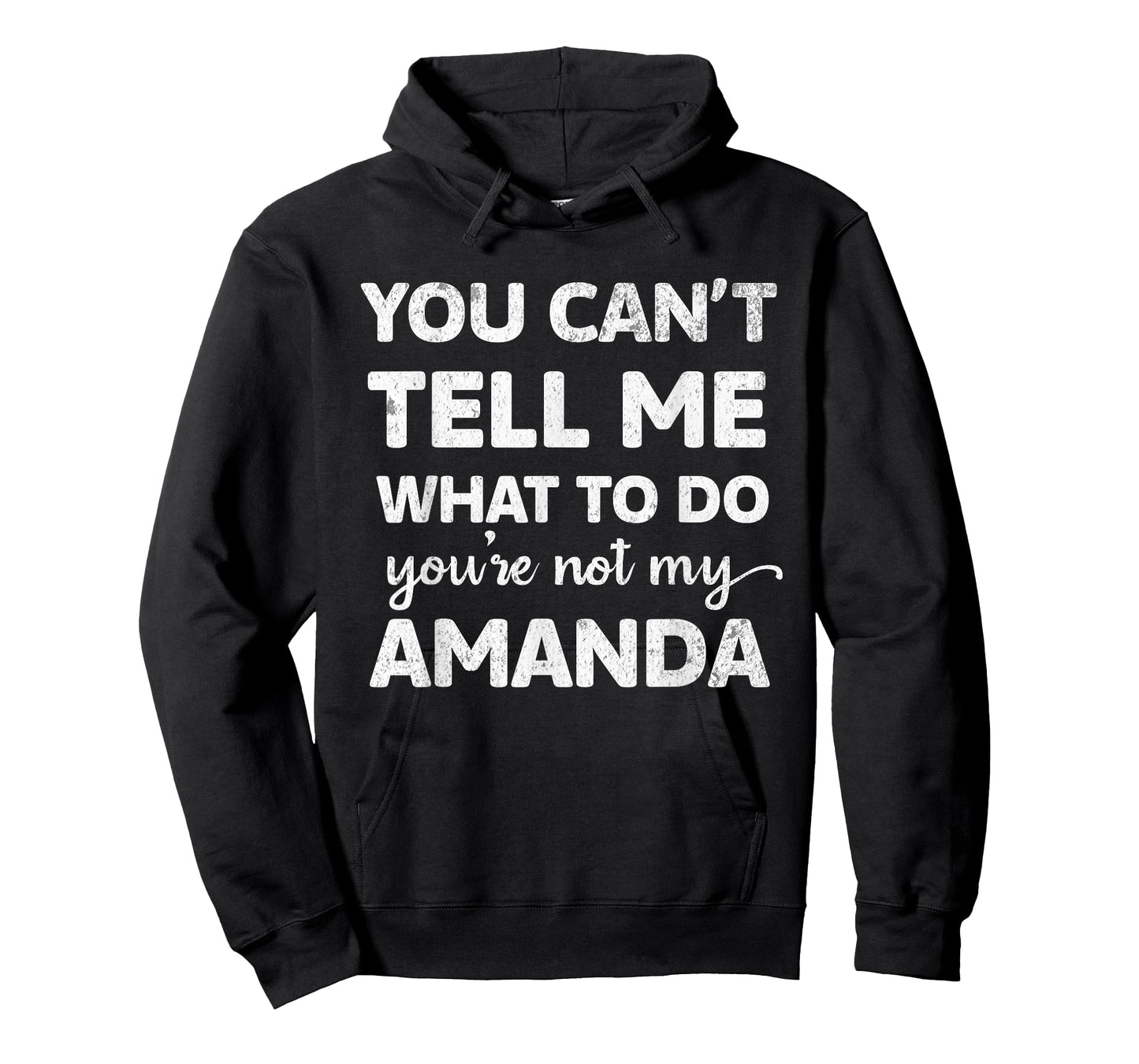 You Can’t Tell Me What To Do You’re Not My Amanda T-Shirt