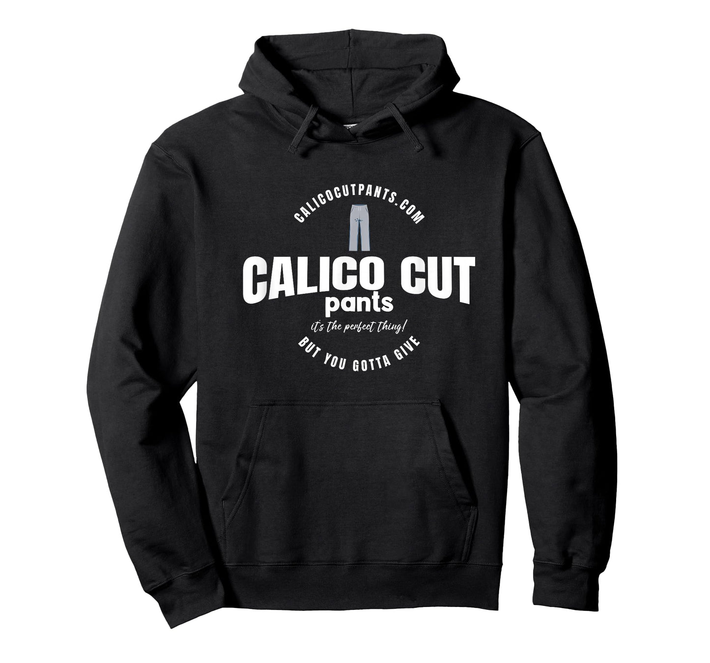 Calico Cut Pants - I Think You Should Leave T-Shirt