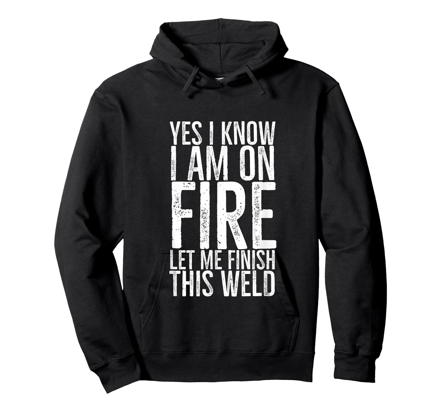 Yes I Know I am on Fire Let Me Finish This Weld Funny Welder T-Shirt