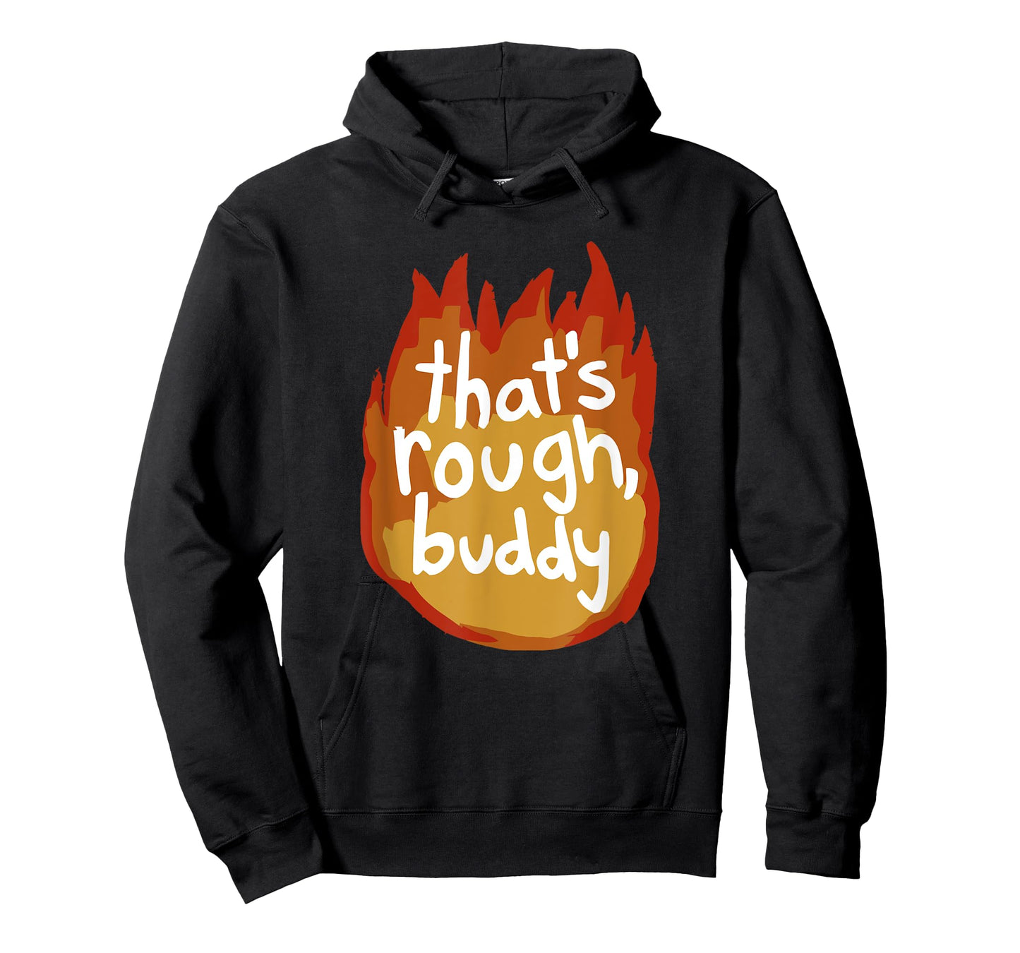 That's Rough, Buddy T-Shirt