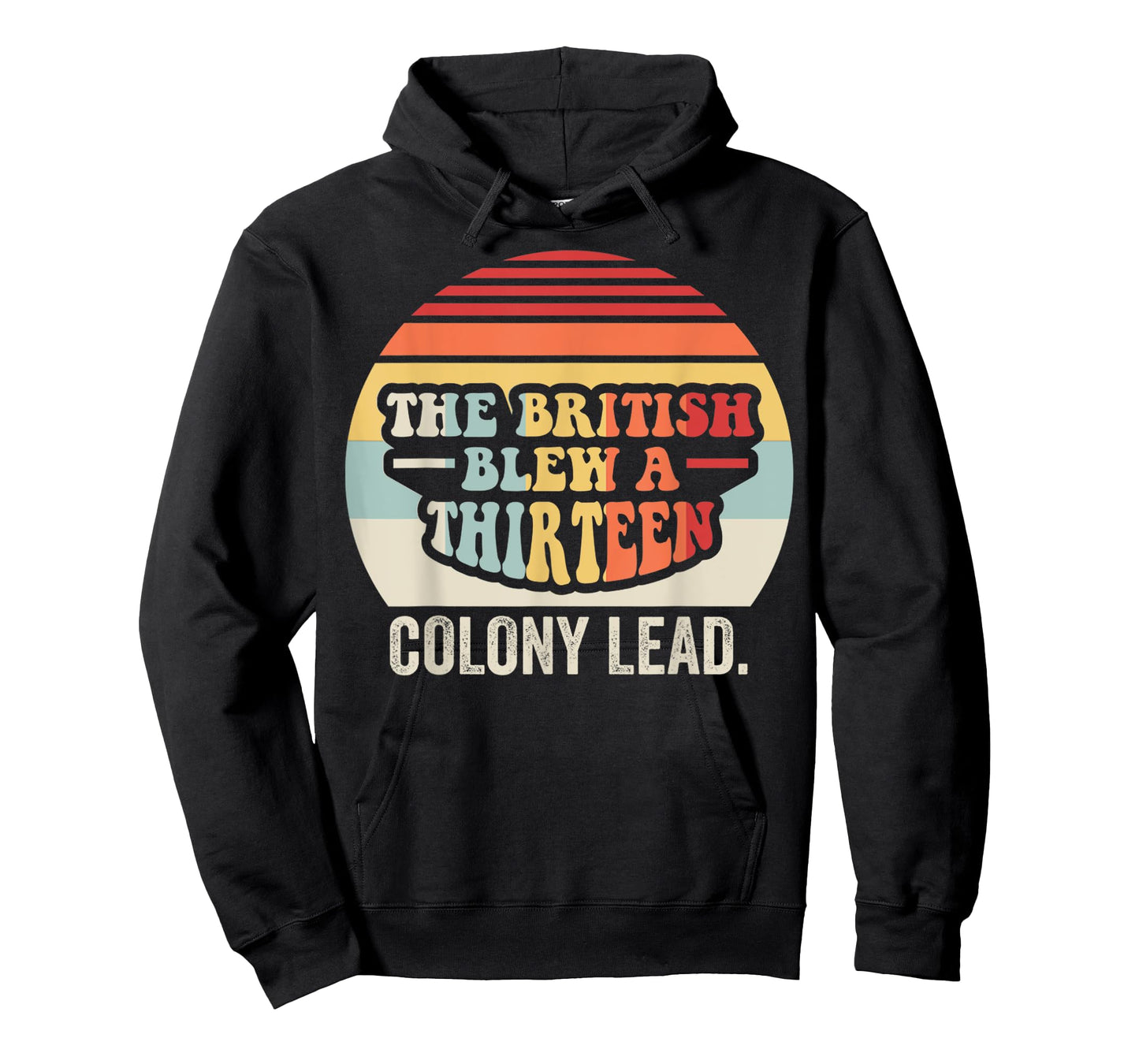 The British Blew A Thirteen Colony Lead T-Shirt