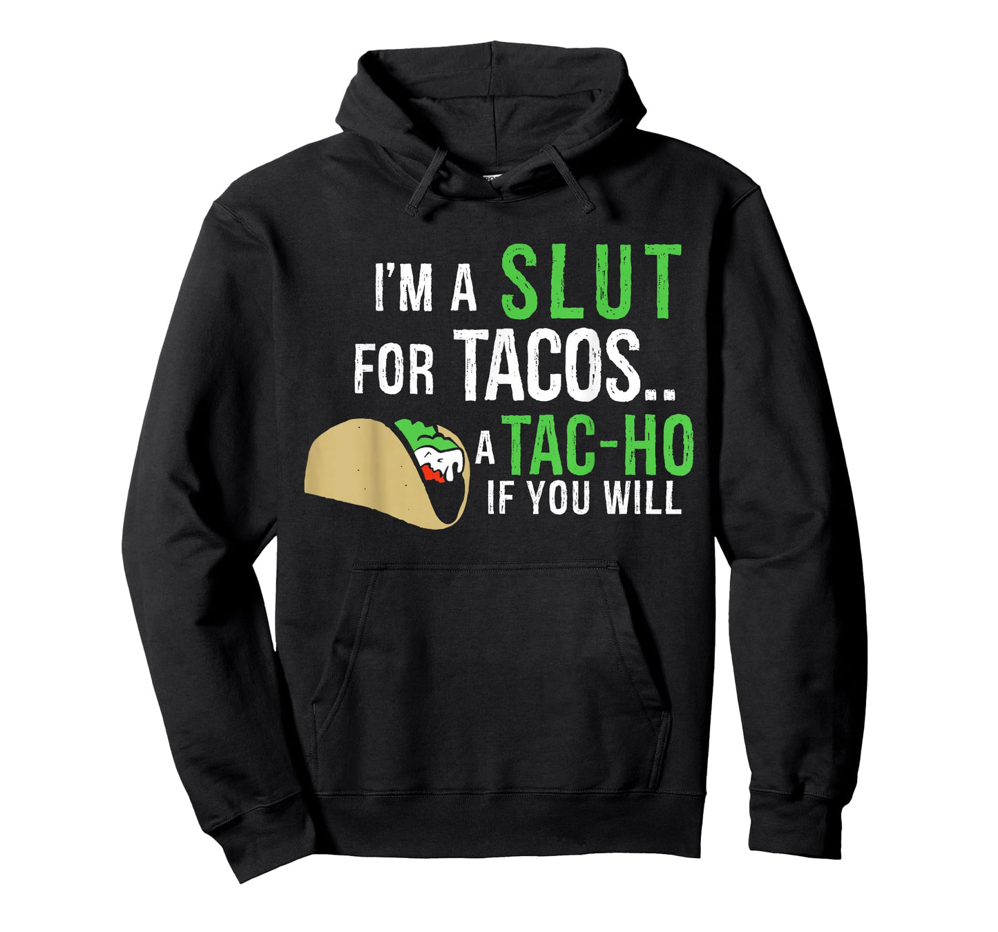 I'm A Slut For Tacos A Tac-Ho If You Will Funny Tacos Lovers T-Shirt