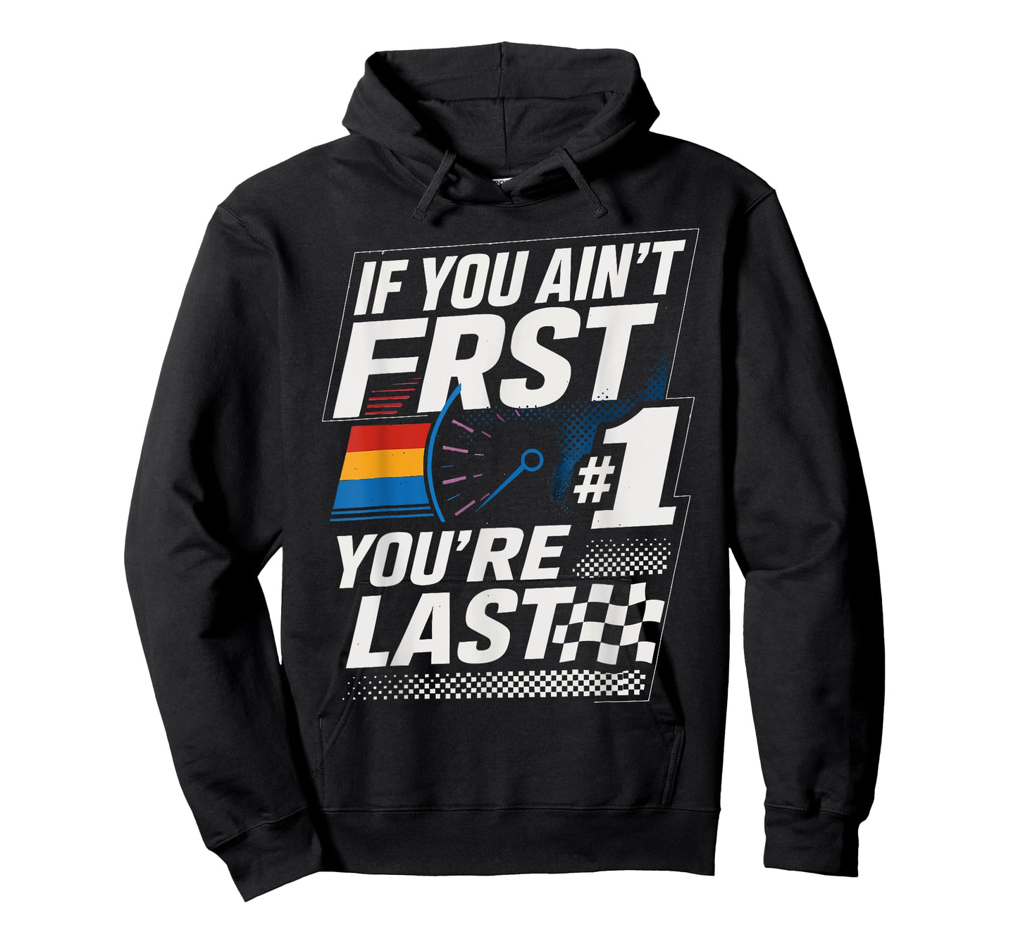 Funny Car Racer If You Ain't First You're Last T-Shirt