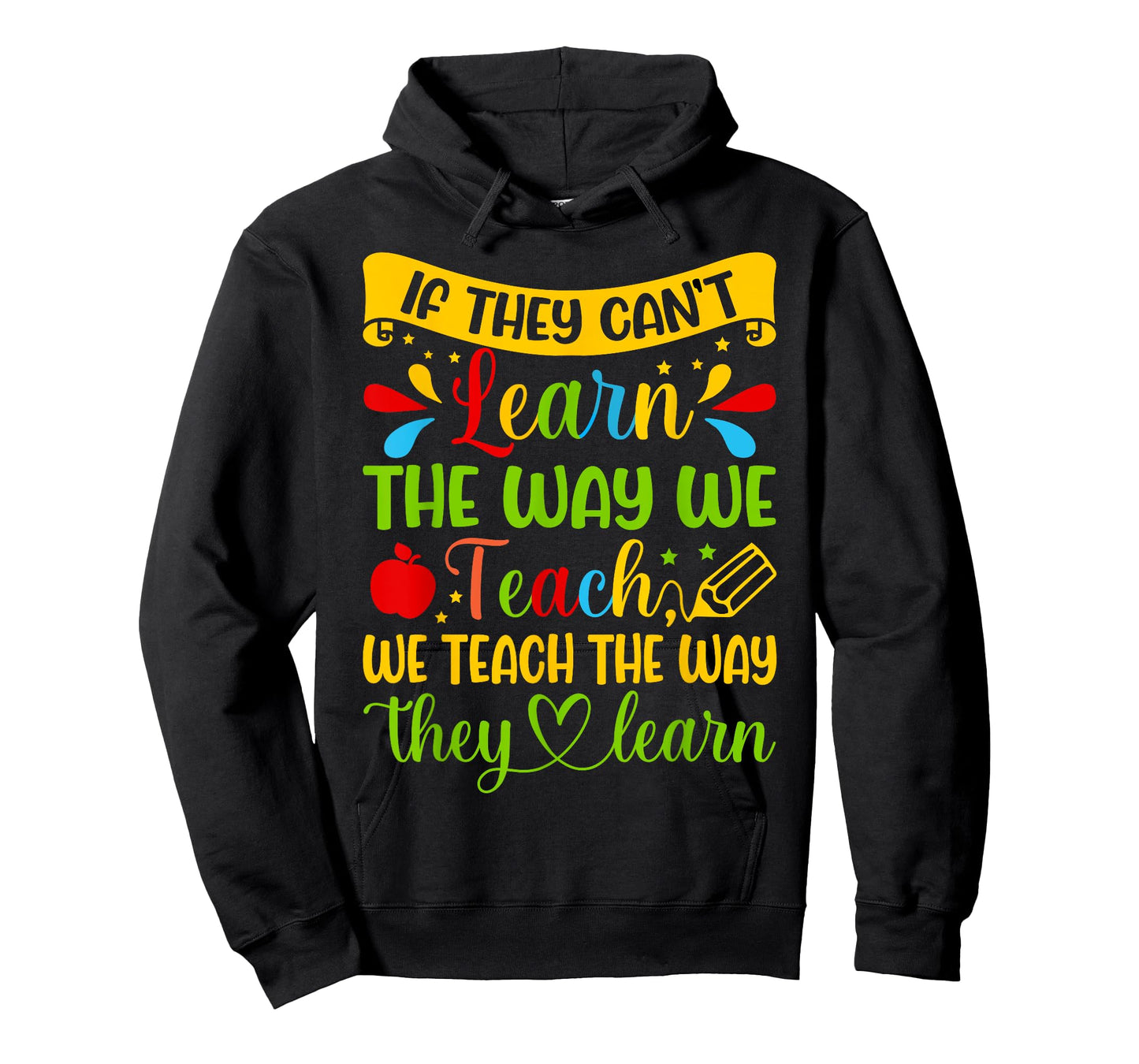 If They Can't Learn The Way We Teach Special Education Teach T-Shirt