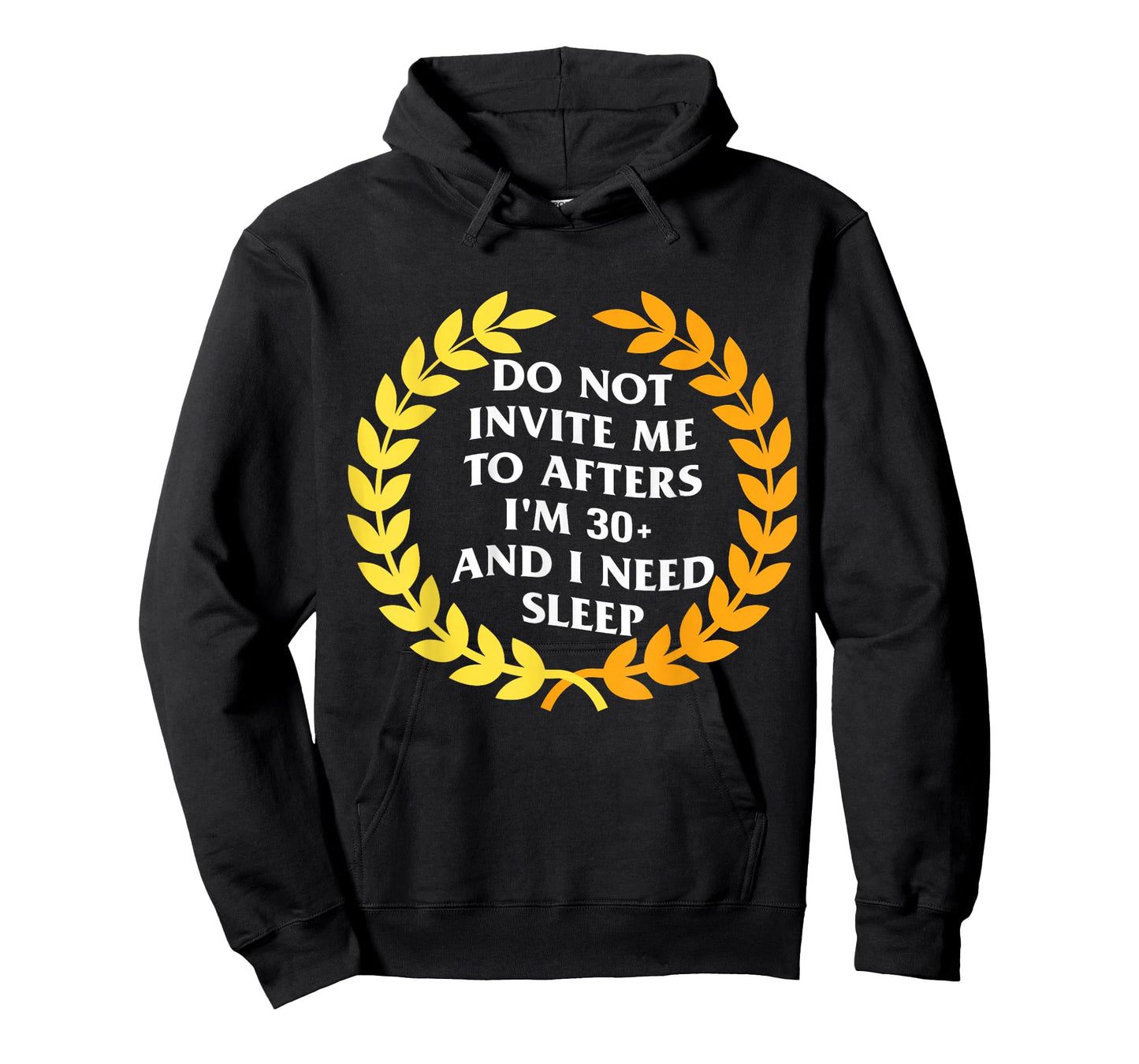 Do Not Invite Me to Afters I'm 30 and I Need Sleep Humor T-Shirt