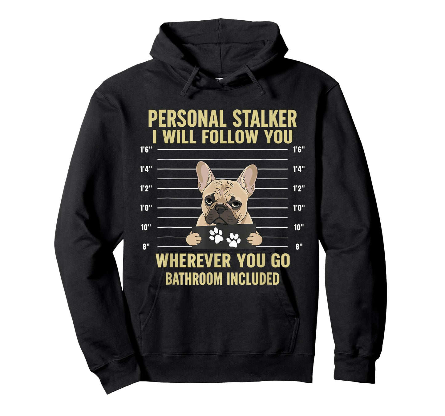 Personal Stalker French Bulldog Funny Dog Lovers Men Women T-Shirt