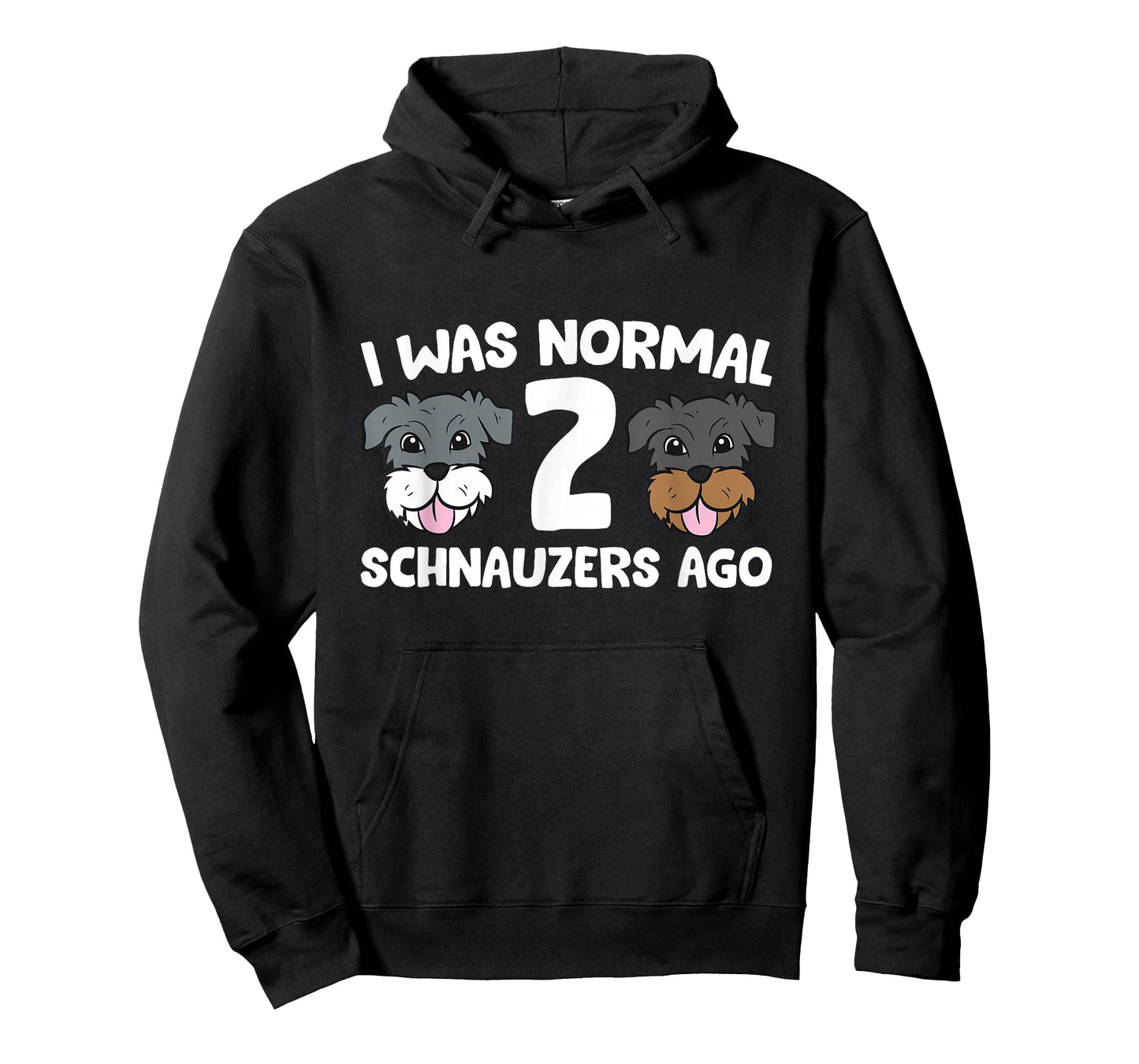 Schnauzer Dog Pet I Was Normal 2 Schnauzers Ago T-Shirt