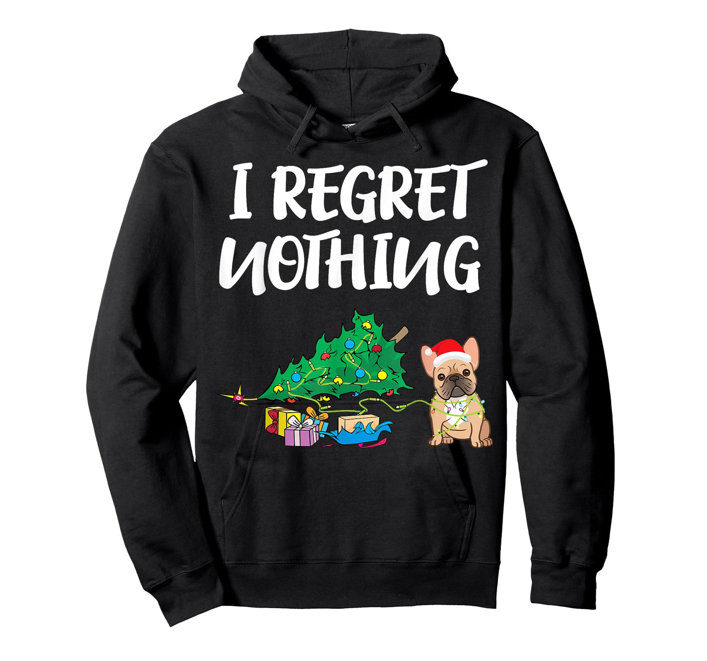 I Regret Nothing | Frenchie Funny Christmas French Bulldog Men Women Kids T-Shirt