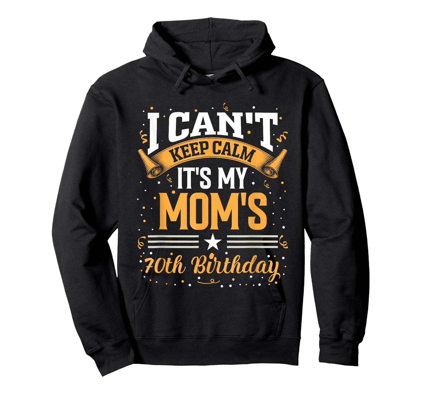 I Cant Keep Calm Its My Moms 70th Birthday Party Celebration T-Shirt